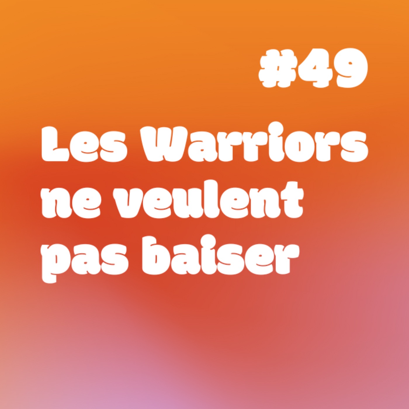 YESSS #49 Les Warriors ne veulent pas baiser