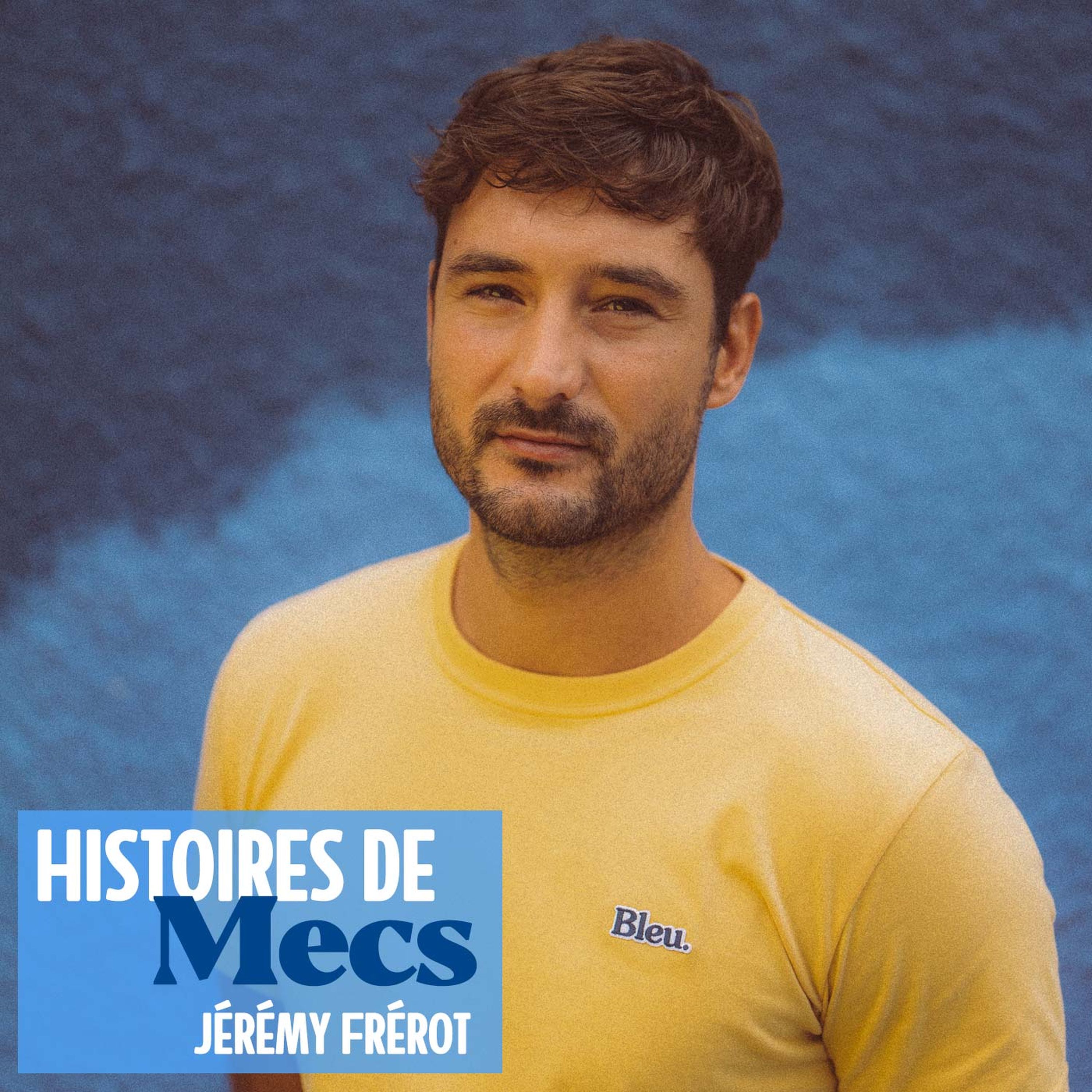 Comment Jérémy Frérot a réfléchi à sa masculinité au fil des années - podcast episode cover