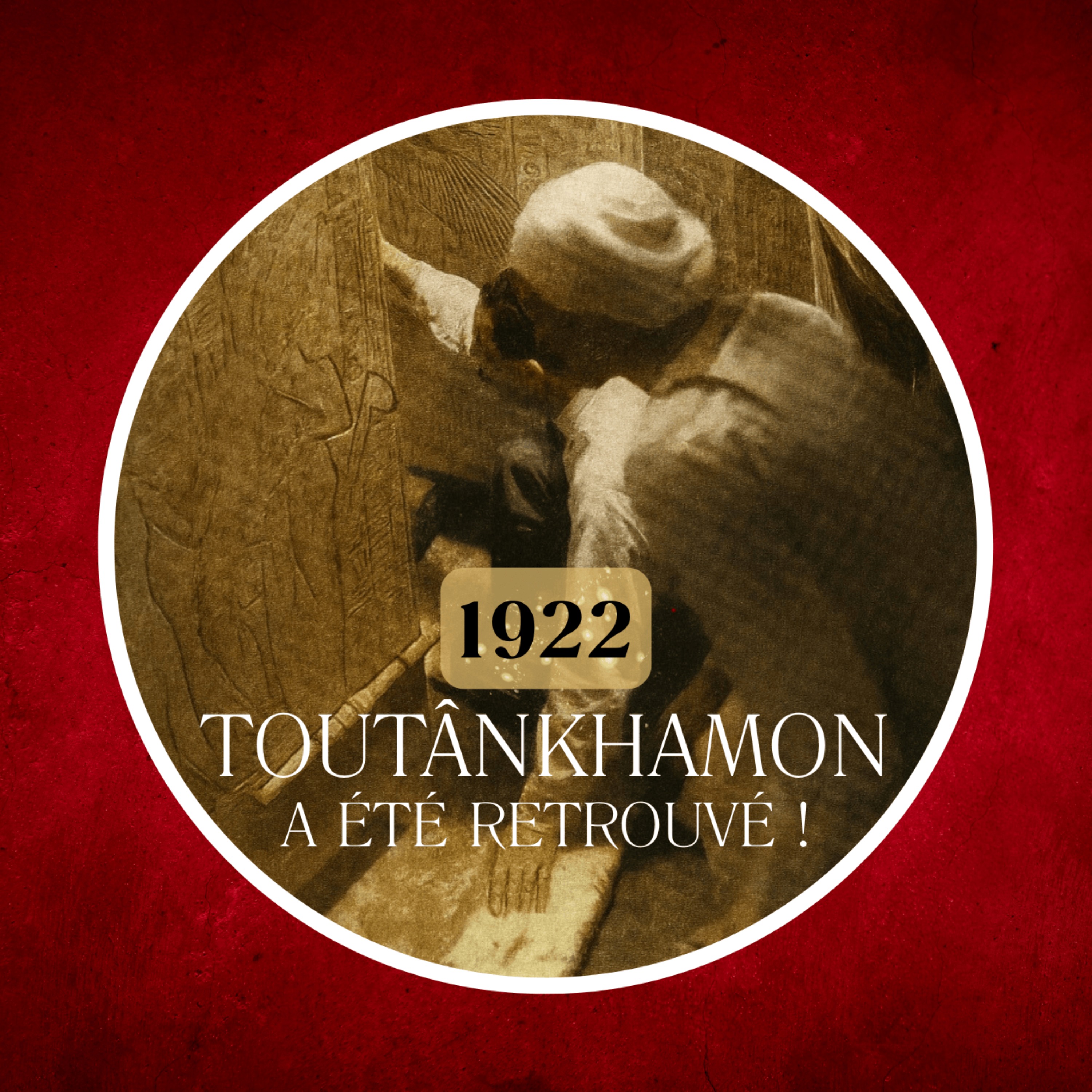 1922 : Le tombeau de Toutânkhamon, la découverte du siècle !