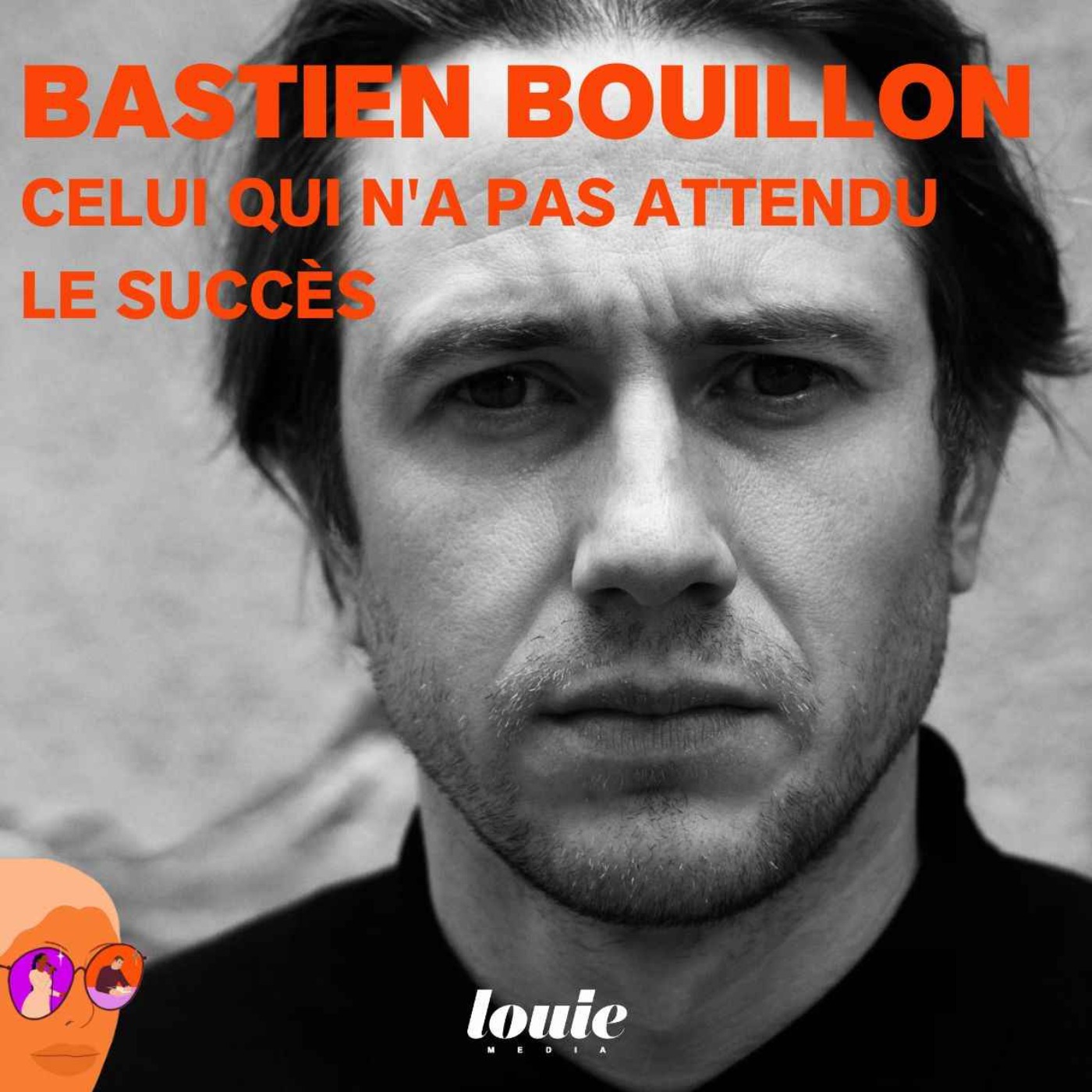 cover art for Bastien Bouillon, celui qui n'a pas attendu le succès
