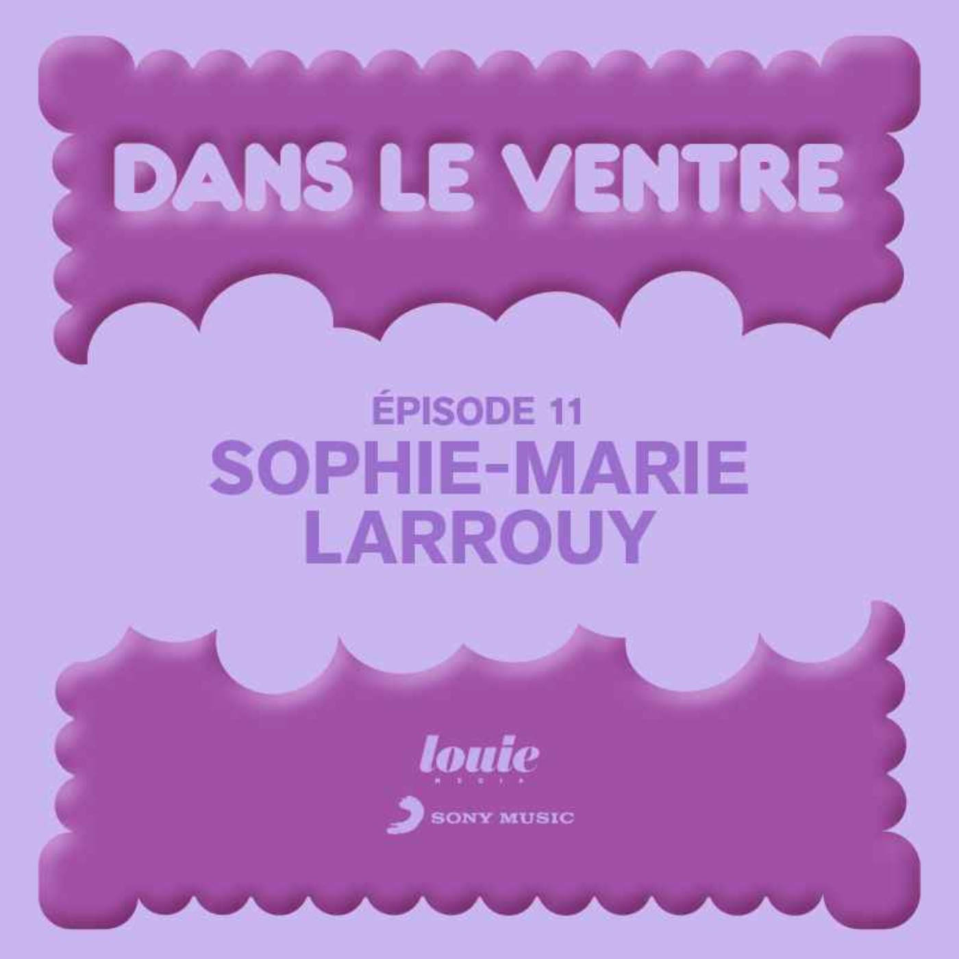 Dans le ventre de... Sophie-Marie Larrouy