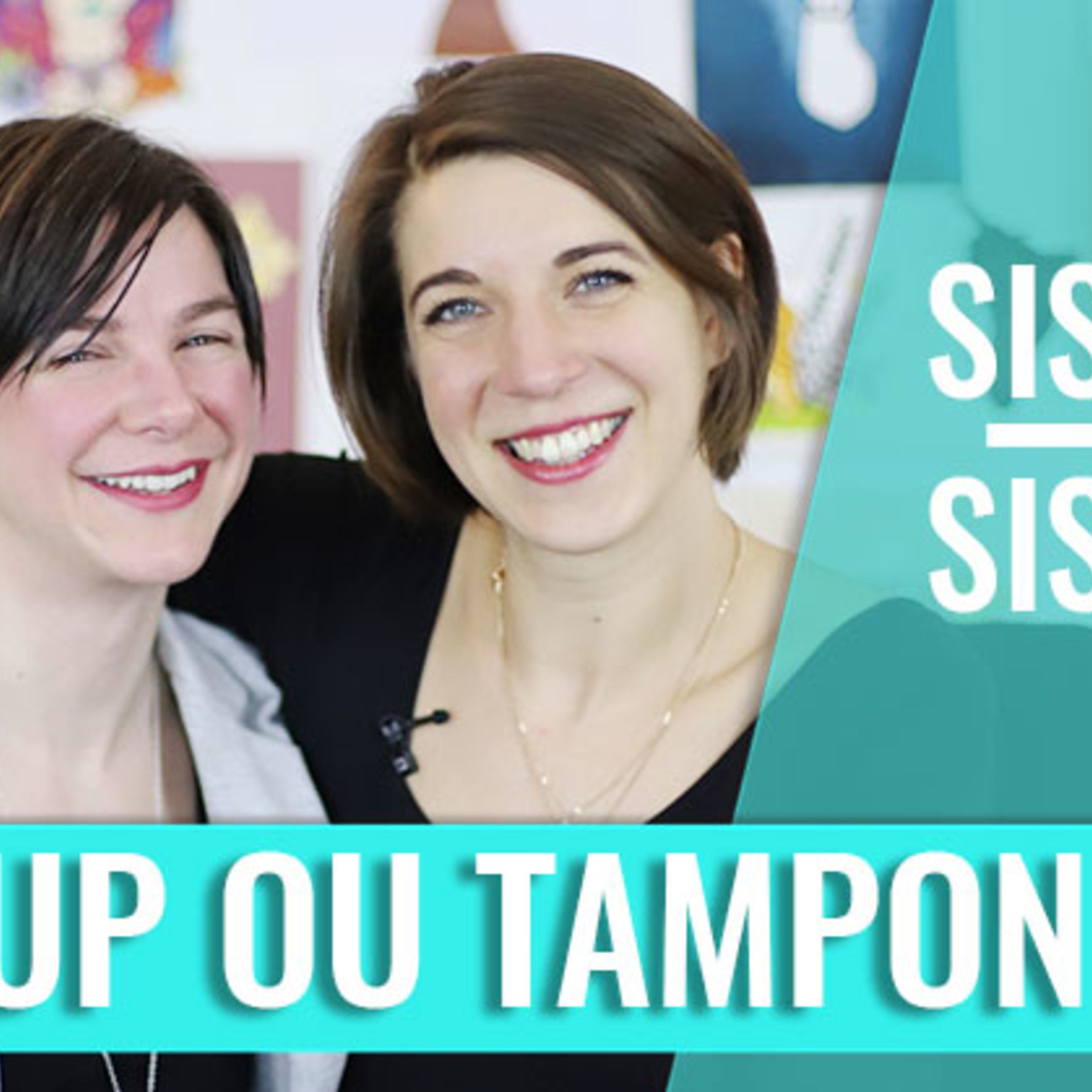 Sister Sister — Choisir la protection hygiénique qui te convient le mieux