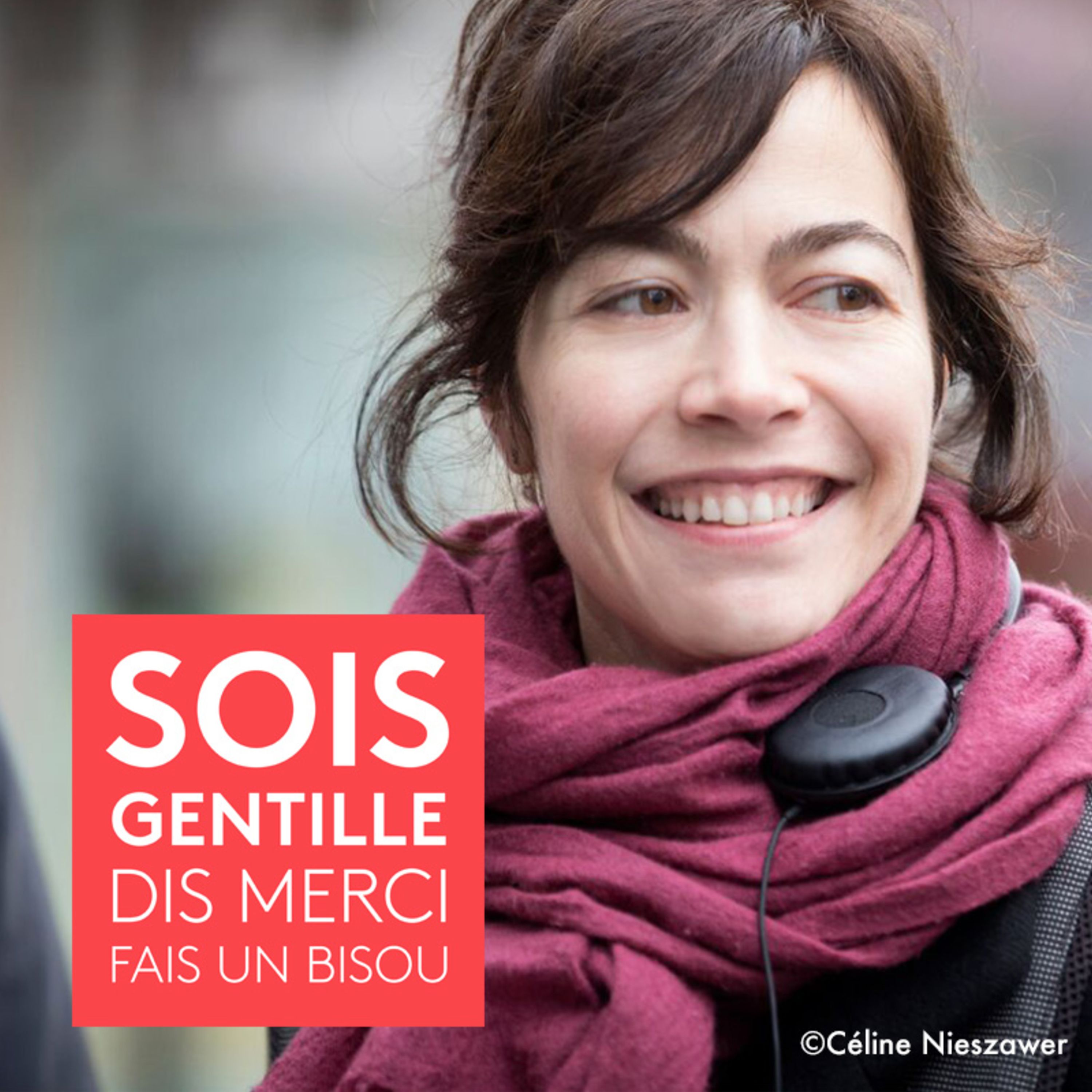 Sois Gentille, Dis Merci, Fais un Bisou — Eléonore Pourriat, réalisatrice