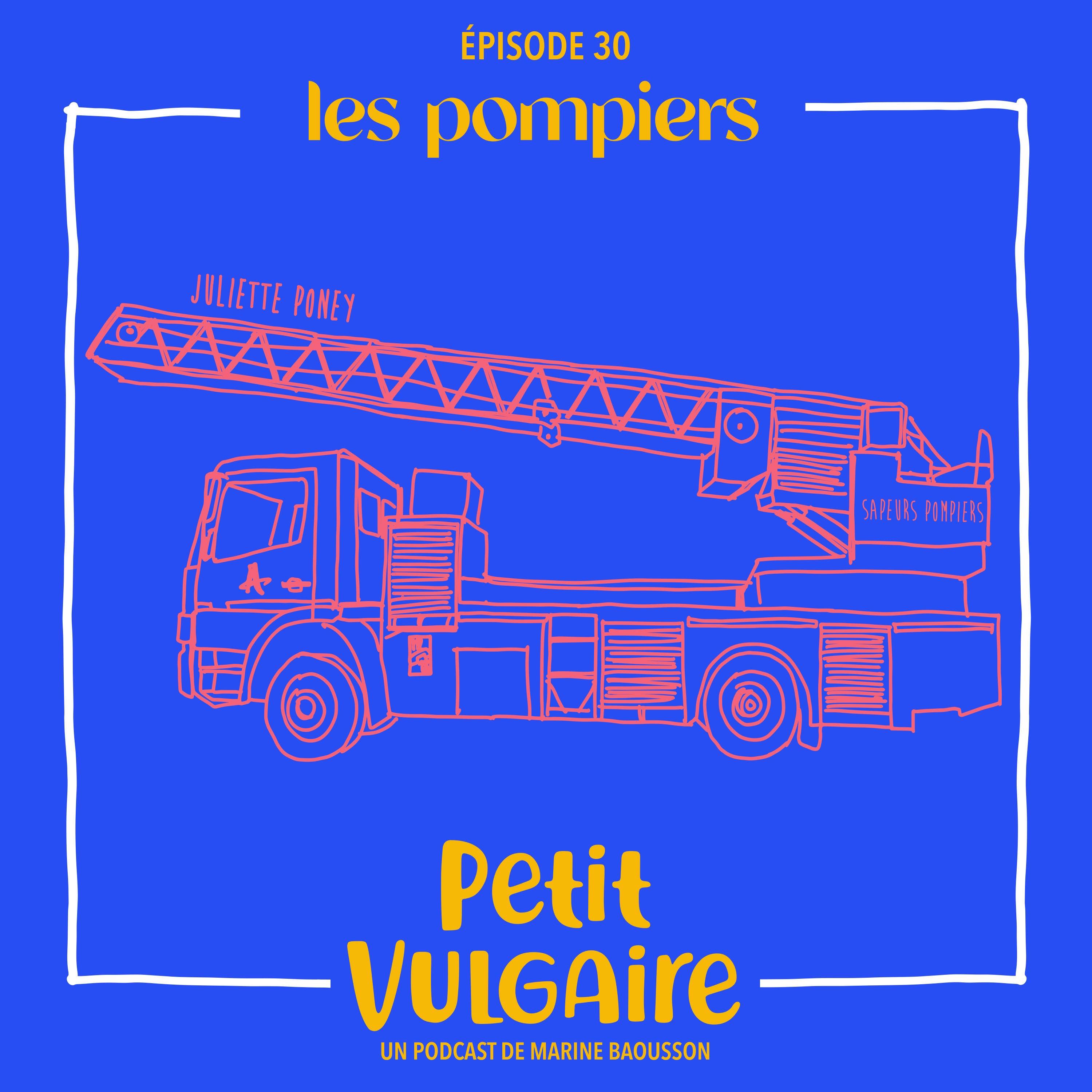 Petit Vulgaire : LES POMPIERS - podcast episode cover