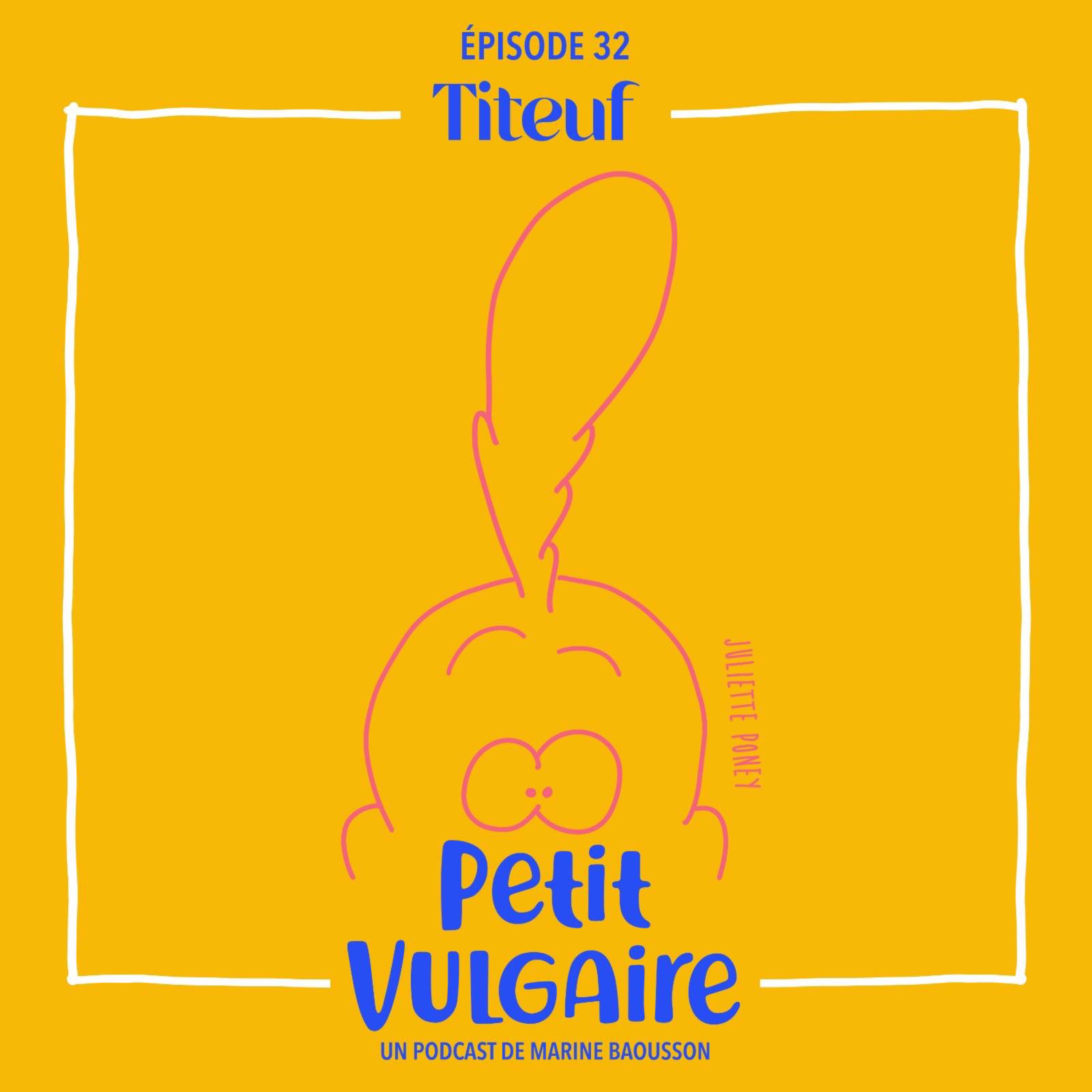 Petit Vulgaire : TITEUF - podcast episode cover