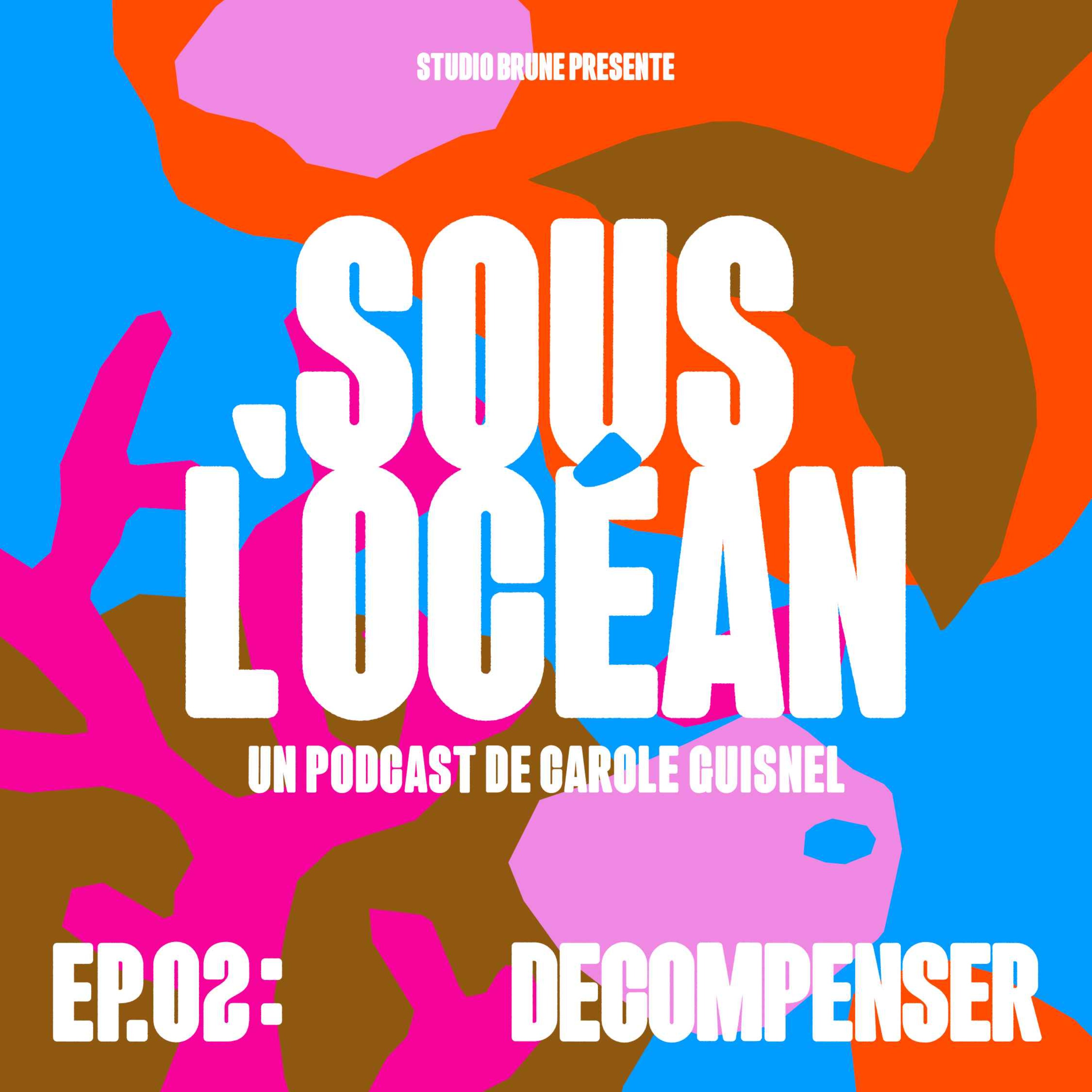 (Hors série) SOUS L'OCÉAN - EP02 - DÉCOMPENSER - podcast episode cover