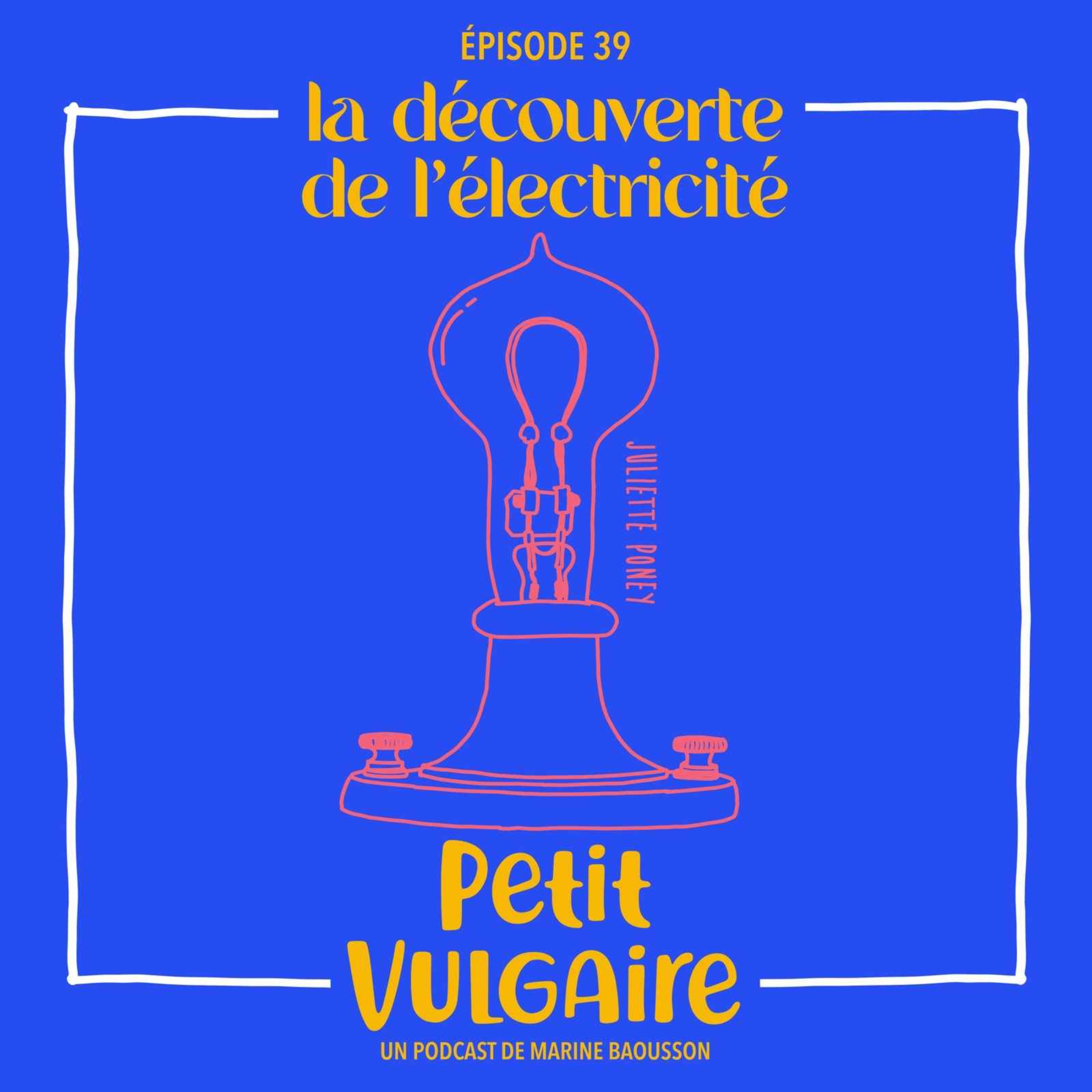 PETIT VULGAIRE : LA DECOUVERTE DE L'ÉLECTRICITÉ - podcast episode cover