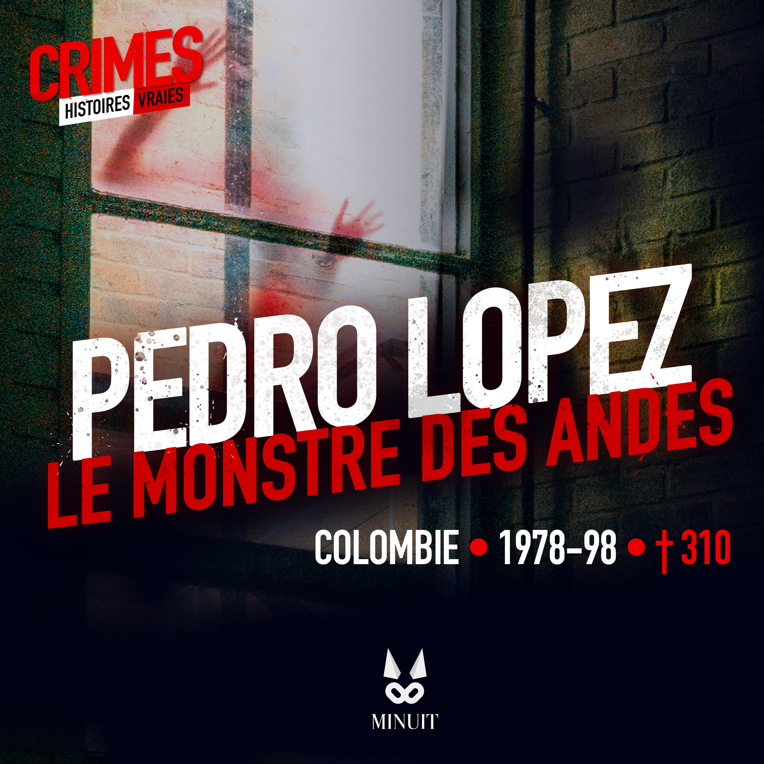 Pedro Lopez,  Le Monstre des Andes • L'intégrale