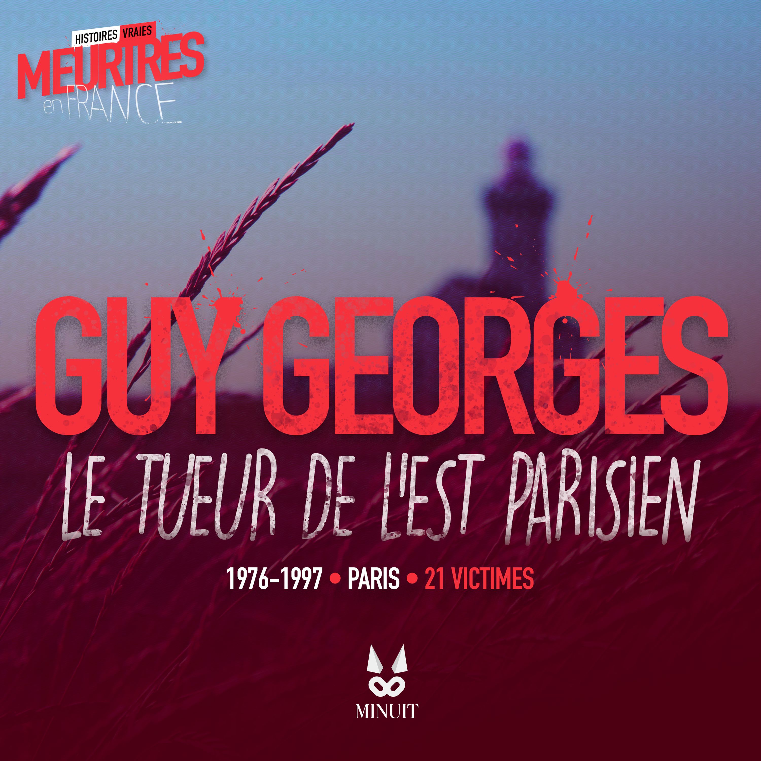 Guy GEORGES • Le tueur de l'est parisien • Episode 1 sur 2 Guy GEORGES • Le tueur de l'est parisien • Episode 1 sur 2