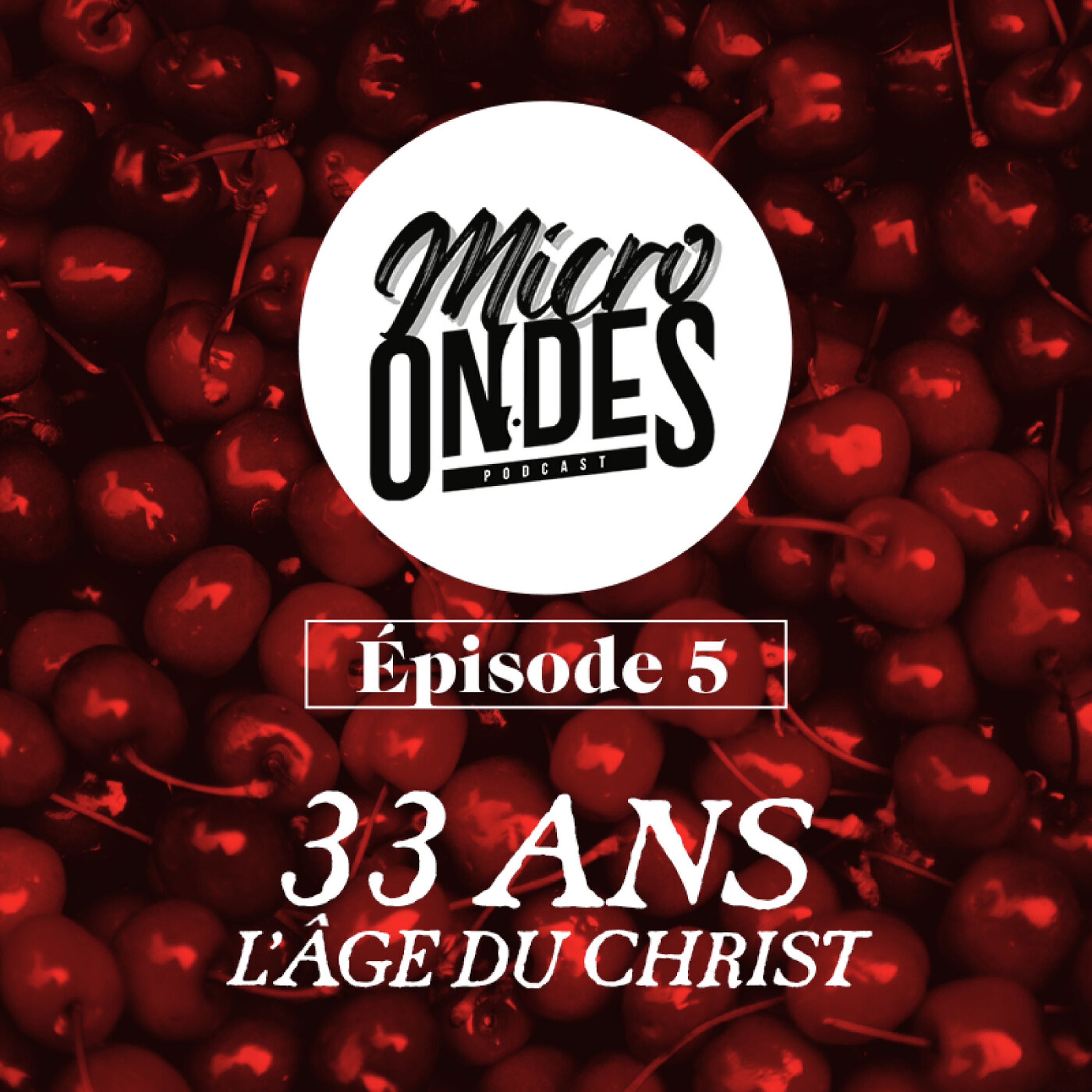 Micro Ondes - 33 ans, l'âge du Christ