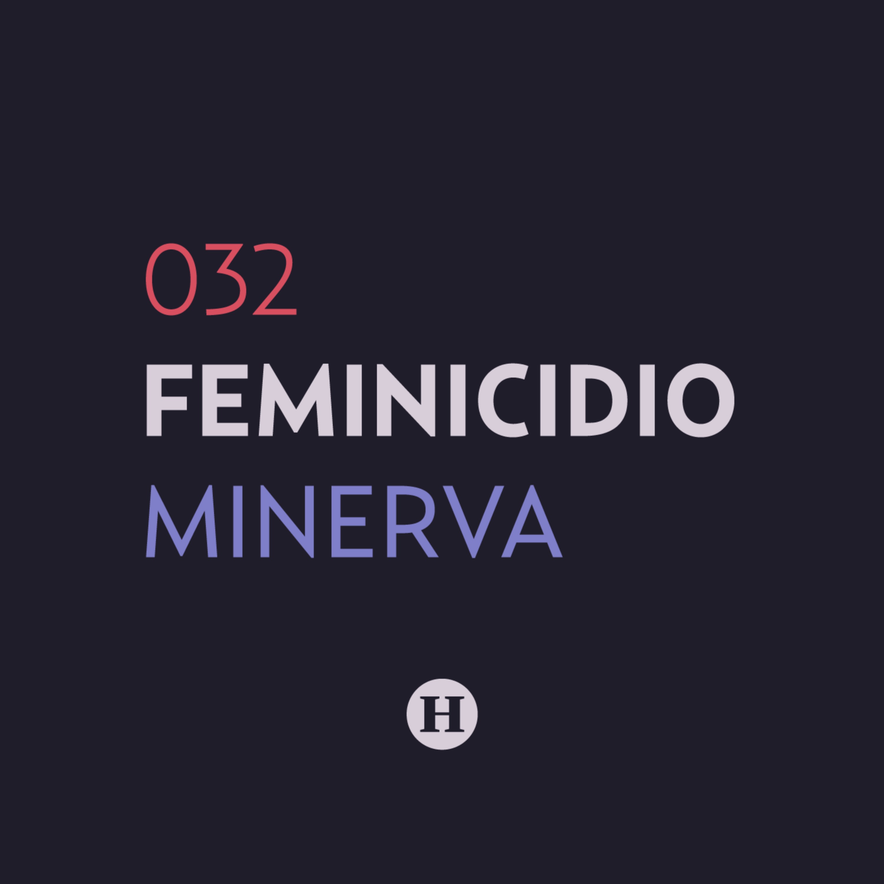 32. Feminicidio de Minerva Calderón | Que Nadie Nos Olvide