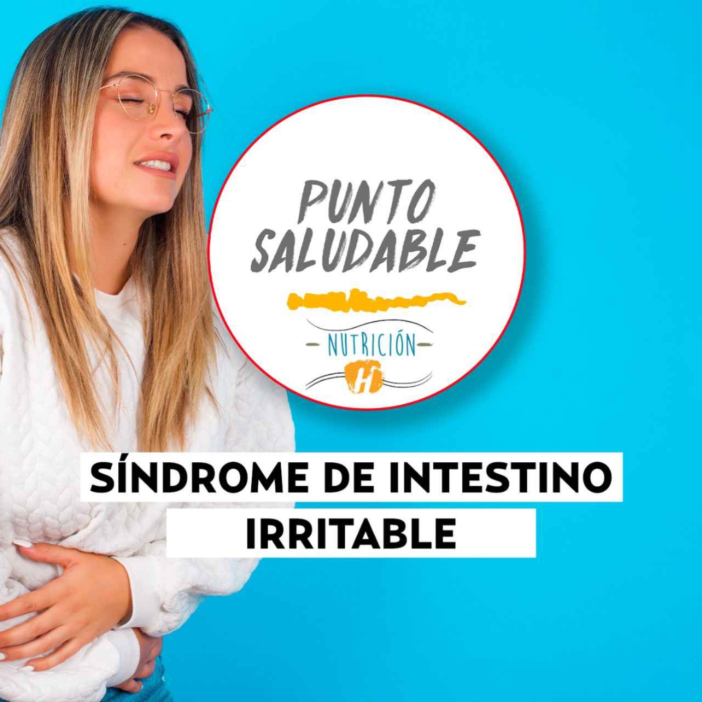 Síndrome del intestino irritable | Punto Saludable: Síntomas, causas y cómo llevar una nutrición saludable