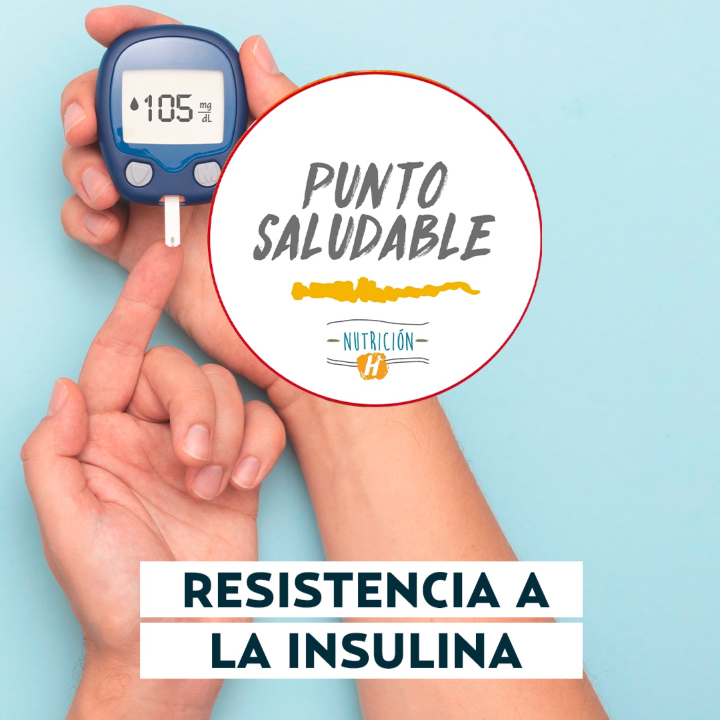 Resistencia a la insulina | Punto Saludable: Aprende a detectar las señales y prevenir