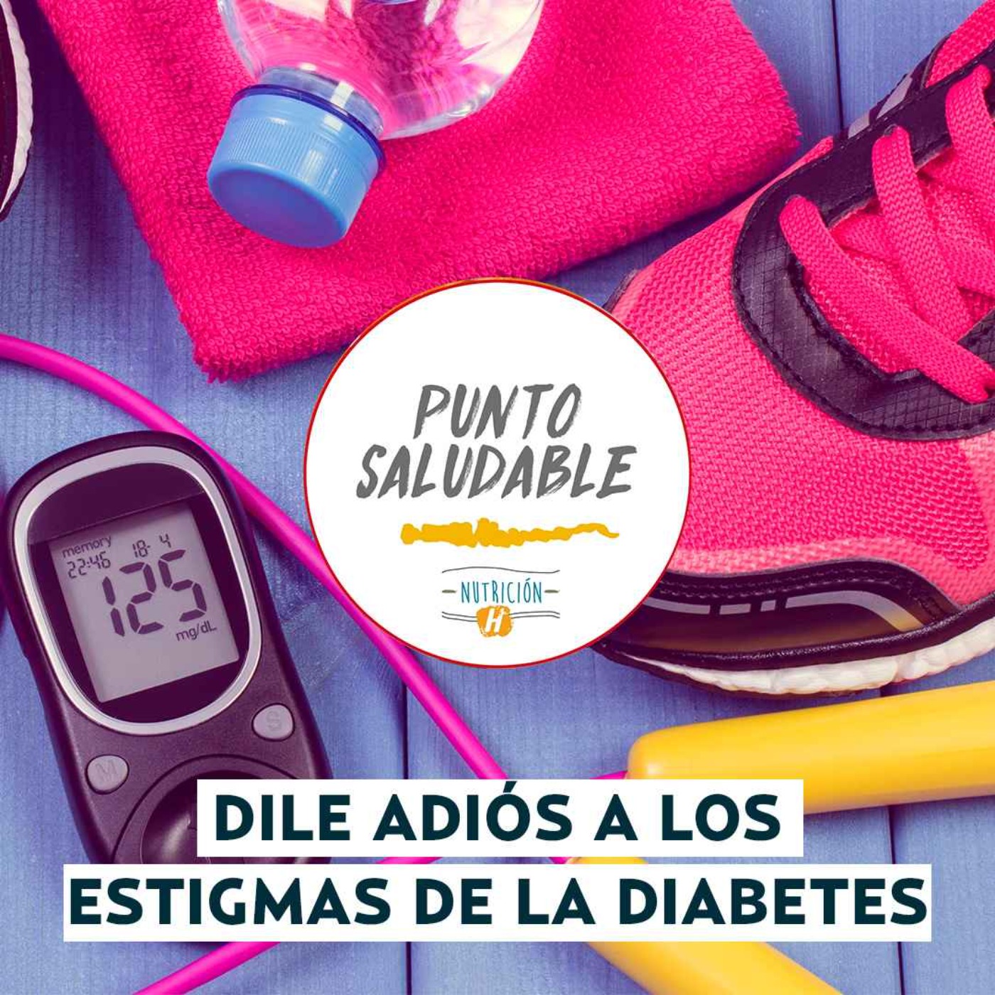 Diabetes | Punto Saludable: Dile adiós a los estigmas de la diabetes