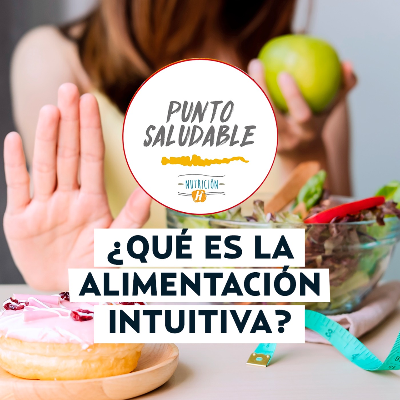 Alimentación intuitiva, beneficios y cómo aplicarla a tu vida diaria