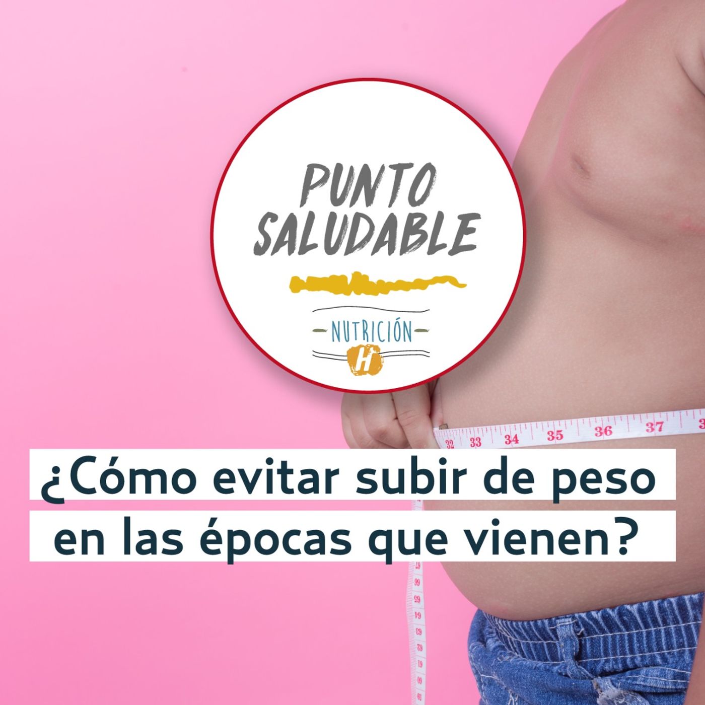 Evita subir de peso | Punto Saludable: 5 tips para mantener tu peso ideal