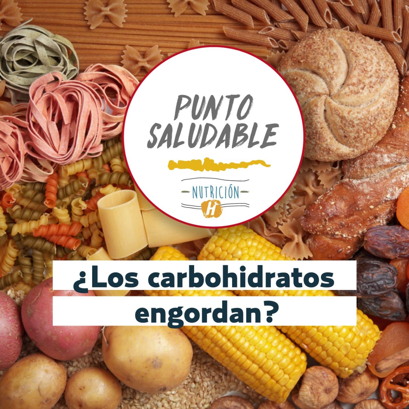 Carbohidratos | Punto Saludable: Mitos, realidades y ventajas