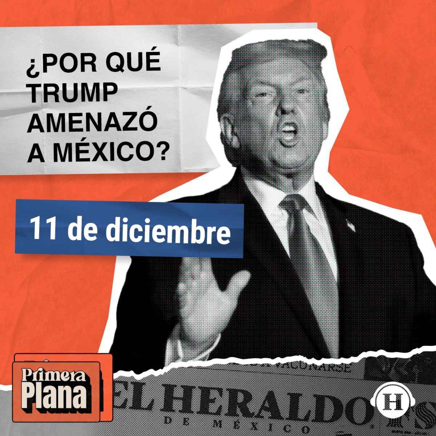 ¿Por qué Donald Trump sigue amenazando a México? episode artwork