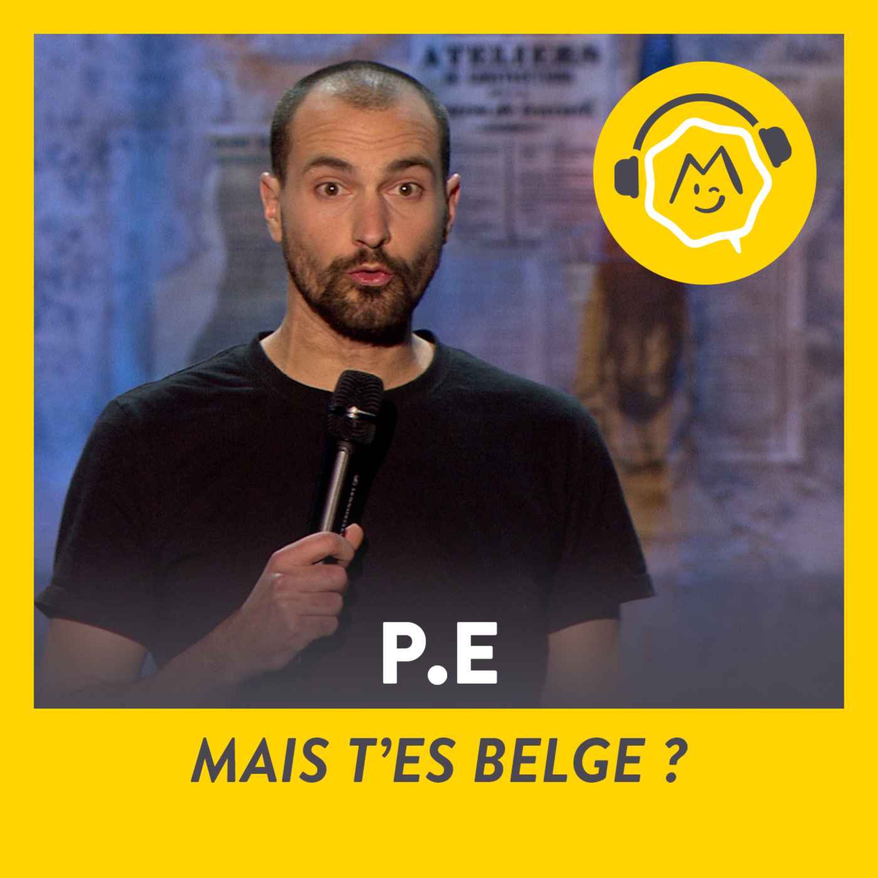 P.E - Mais t'es belge ? (2018)