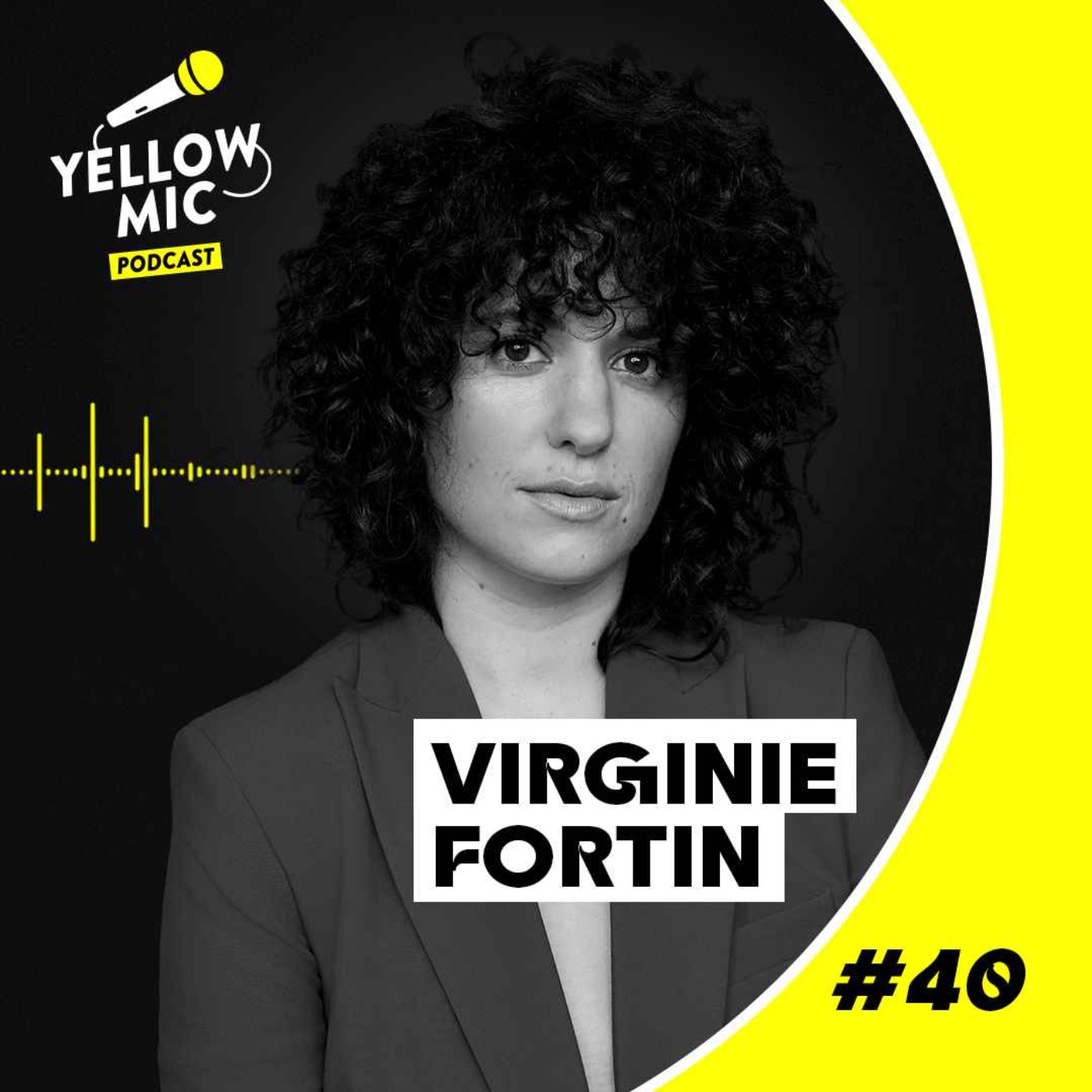 Yellow Mic #40 - Virginie Fortin