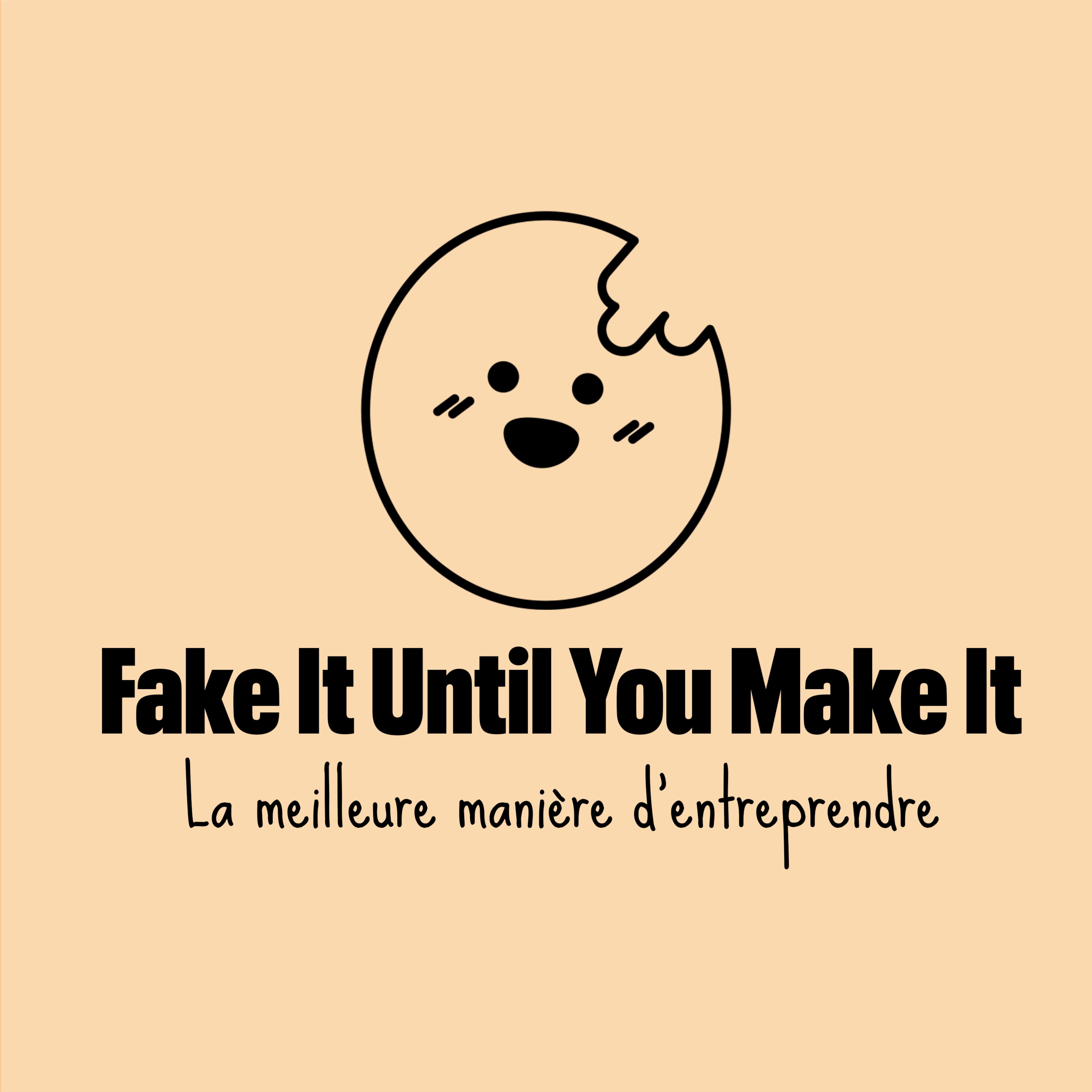 Fake it until you make it, ou comment entreprendre rapidement