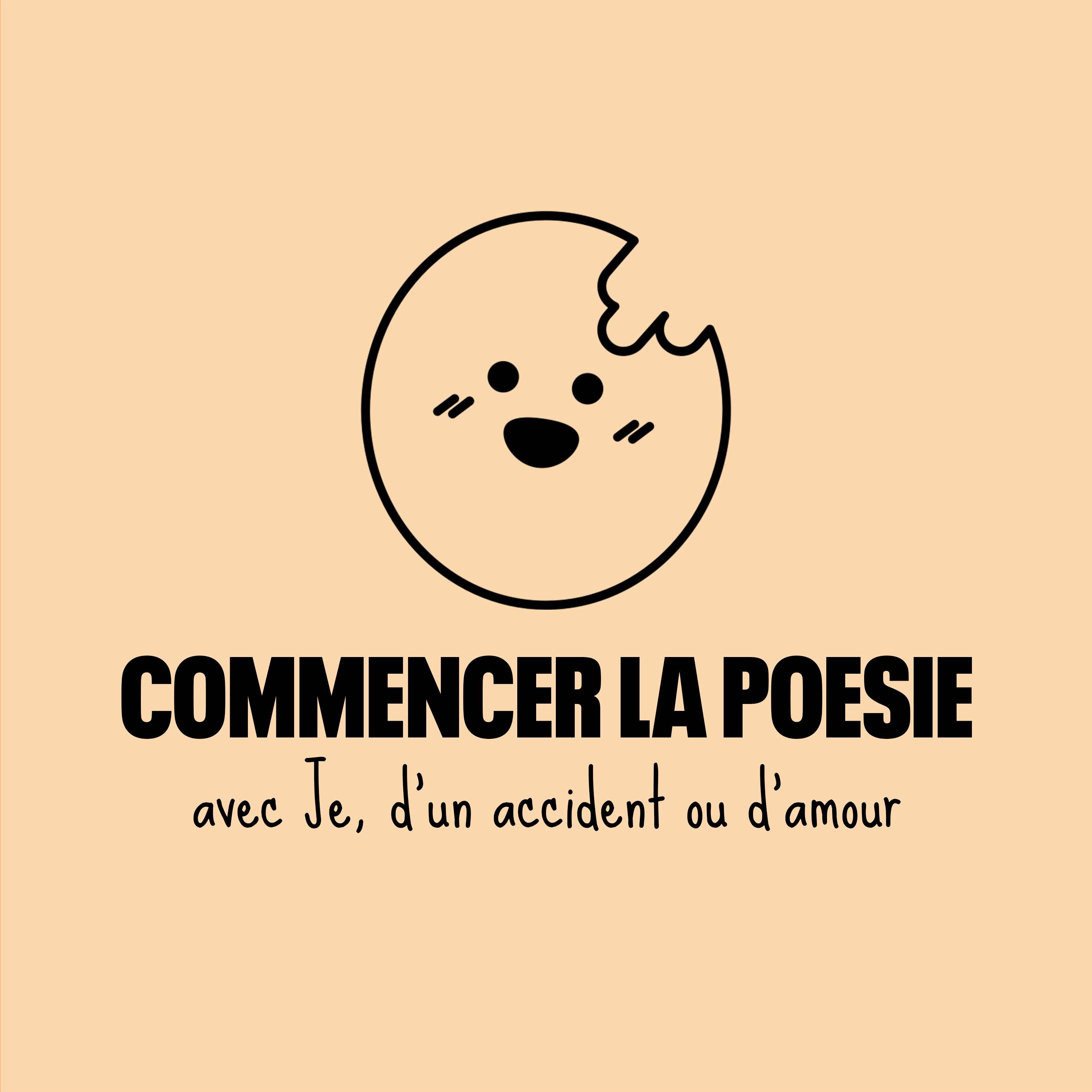 "Je, d'un accident ou d'amour", pour commencer la poésie