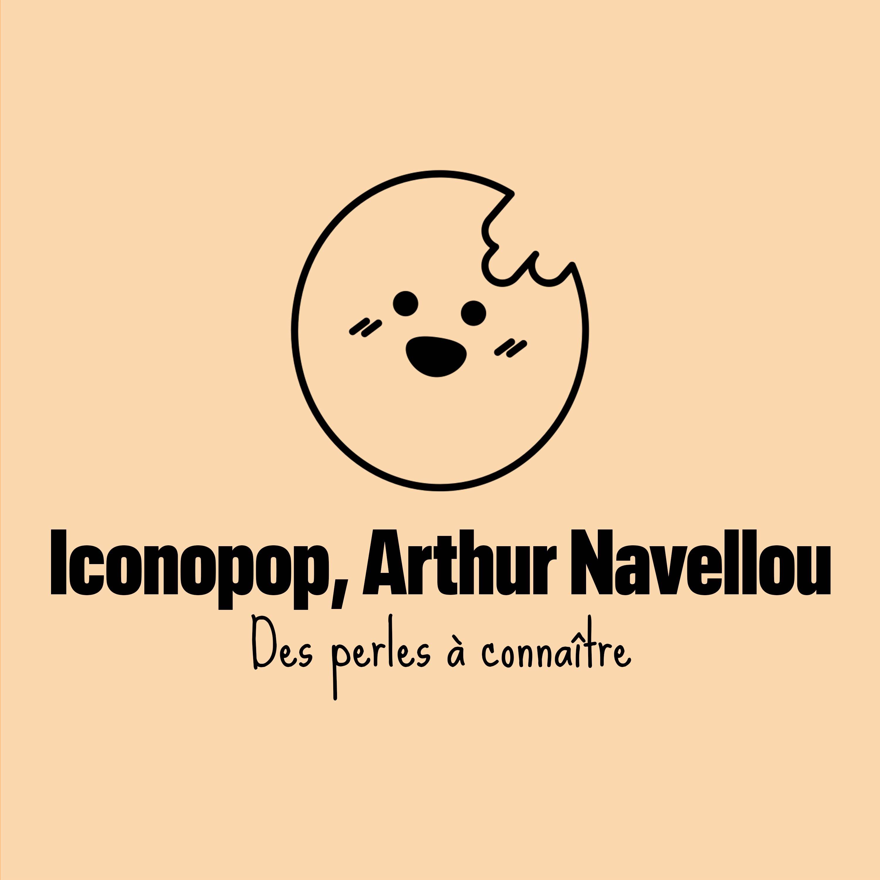 Arthur Navellou doit être connu de tous (et l'Iconopop aussi)