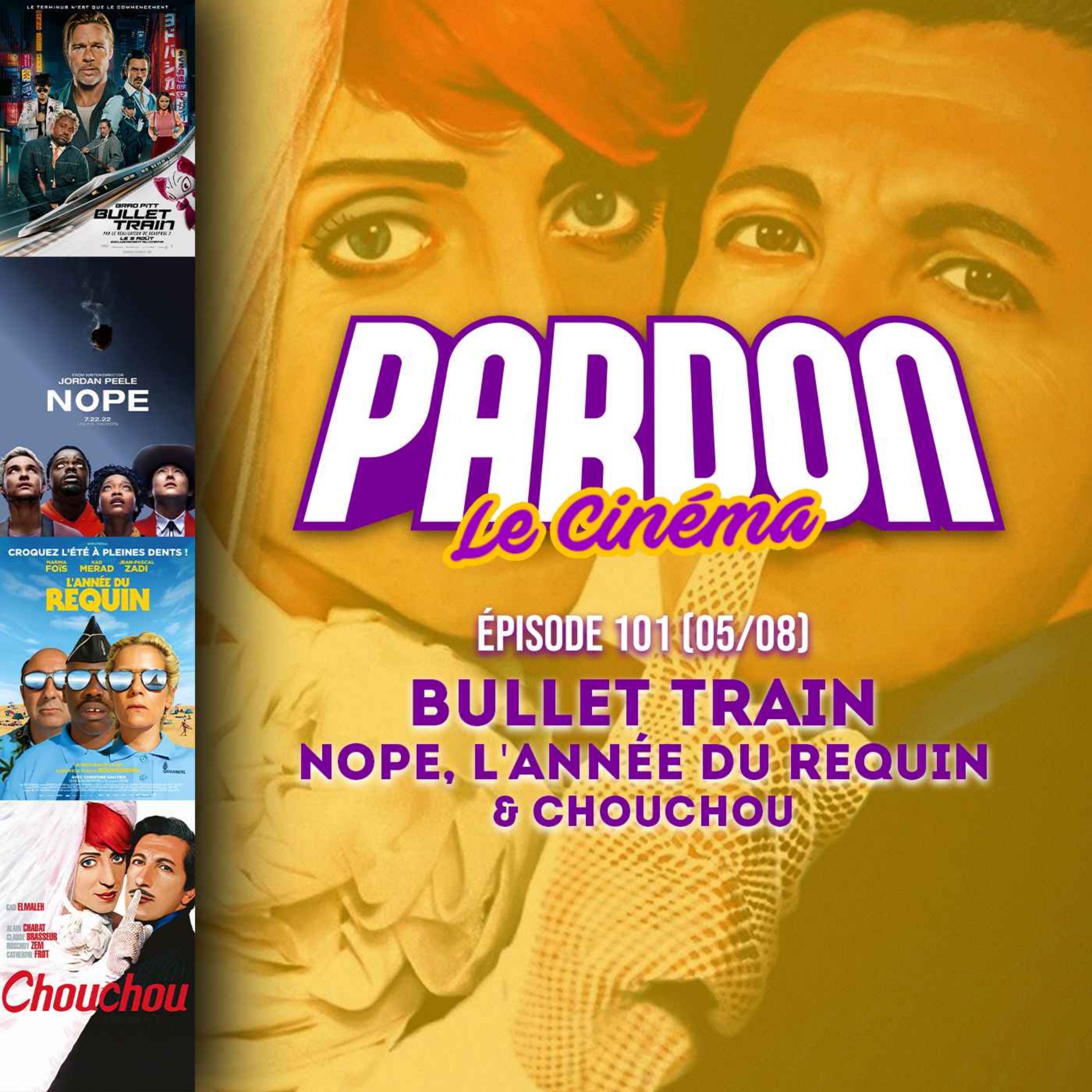 BULLET TRAIN, NOPE, L’ANNÉE DU REQUIN & CHOUCHOU