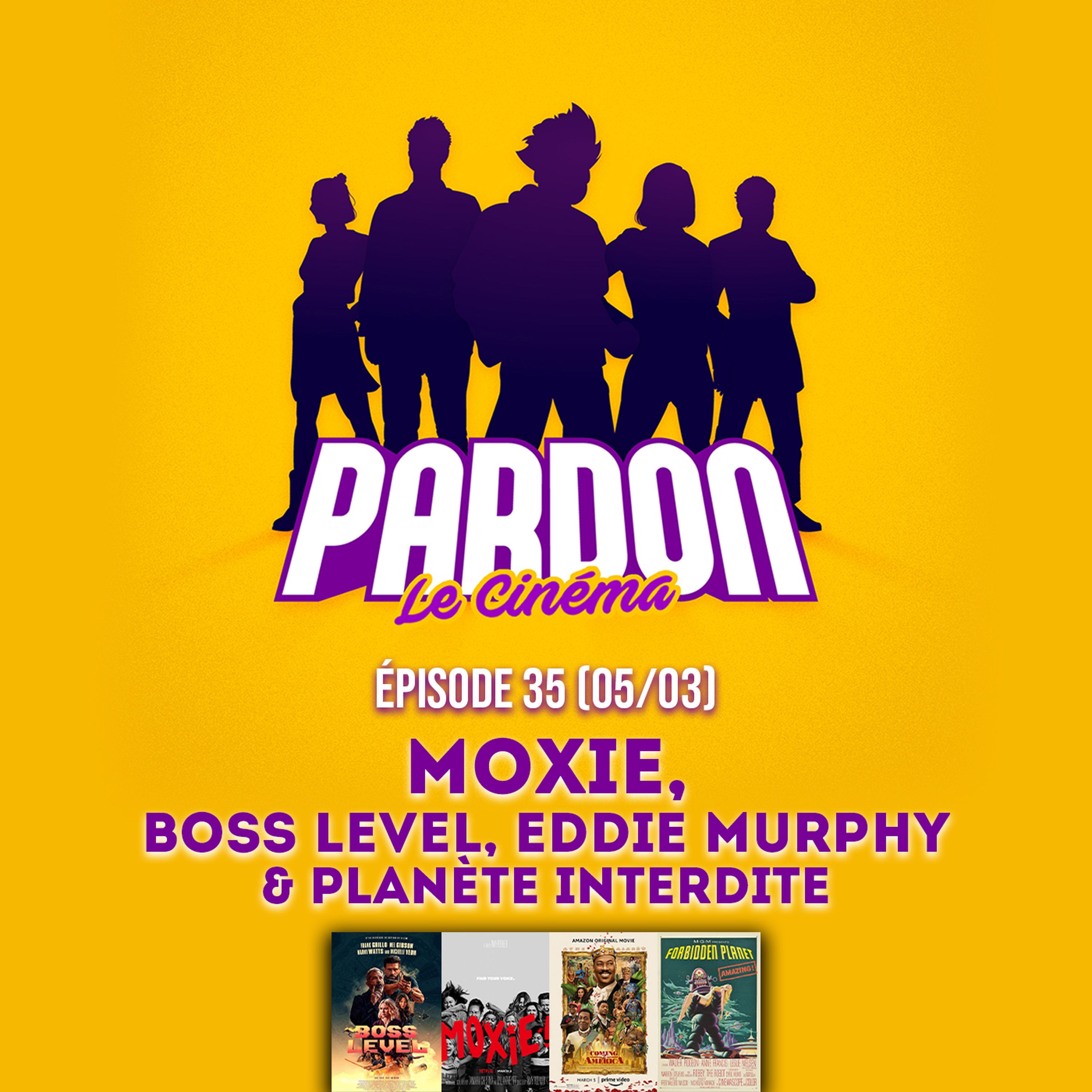 MOXIE, BOSS LEVEL, EDDIE MURPHY & PLANÈTE INTERDITE
