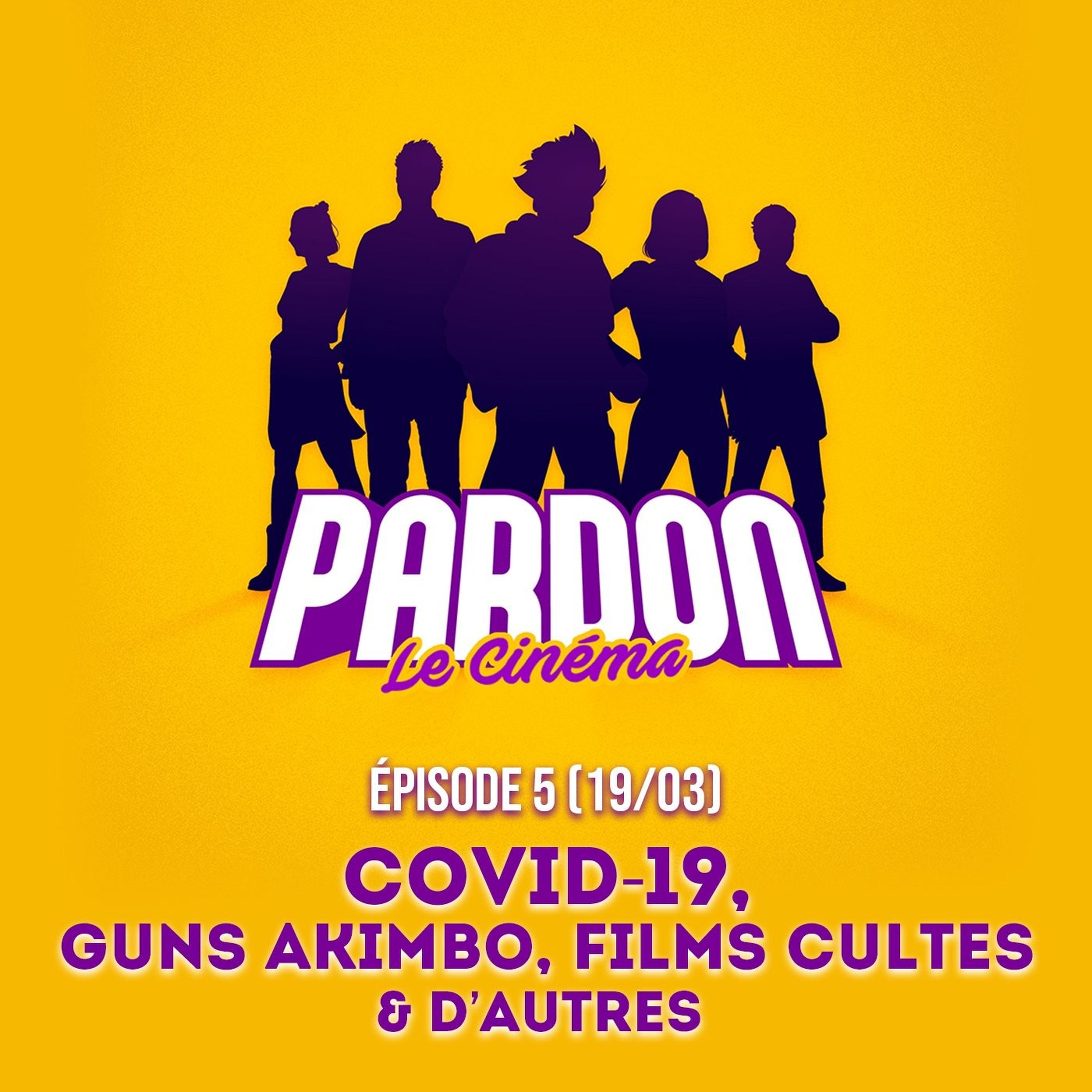 COVID-19, GUNS AKIMBO, DES FILMS CULTES (& d'autres...)