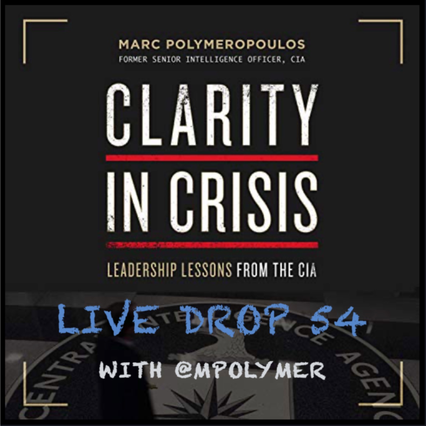 Former CIA Senior Intelligence Officer Marc Polymeropoulos Offers Clarity In Crisis