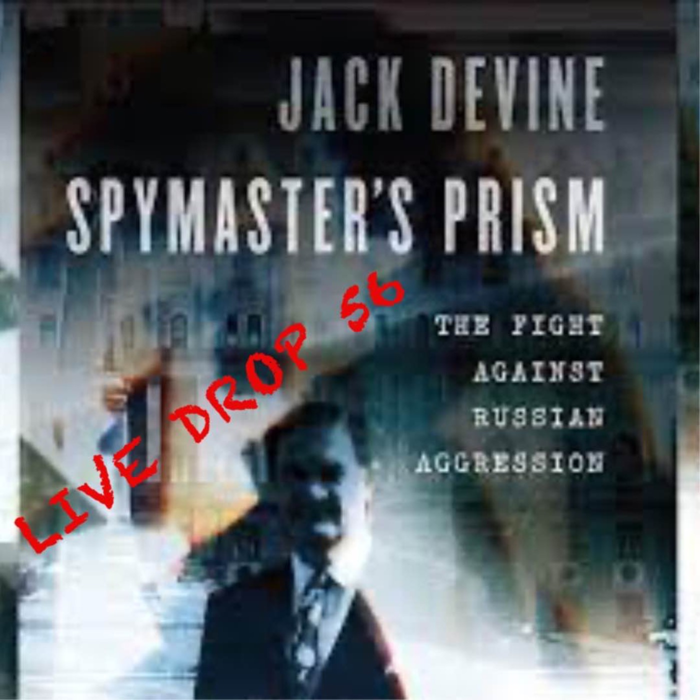 A Spymaster and a Gentleman, Jack Devine Dispels CIA Myth and Dispenses his Truth