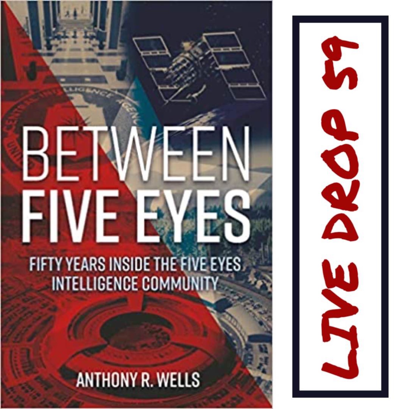 cover art for Taking a Hard Look at the Five Eyes Agreement with Dr. Anthony Wells