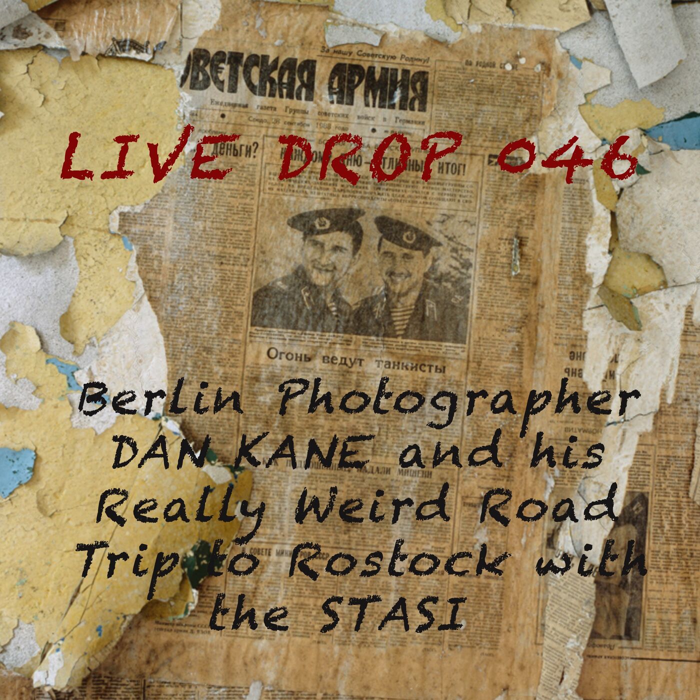 Berlin Photographer Dan Kane and That Time the Stasi Made it Weird on the Way to Rostock - podcast episode cover