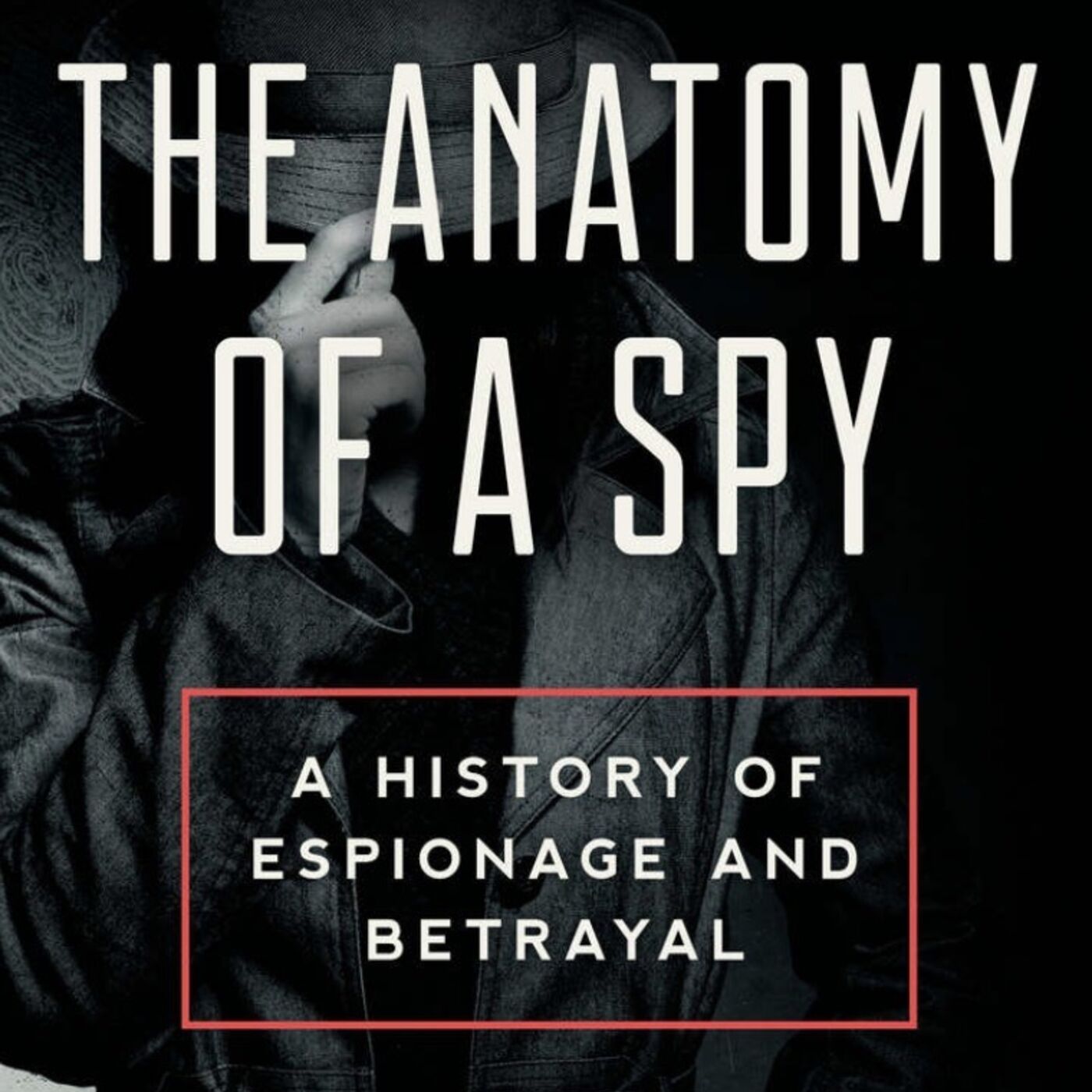 Dissecting the Anatomy of a Spy For Intent and Motivation with Author Michael Smith