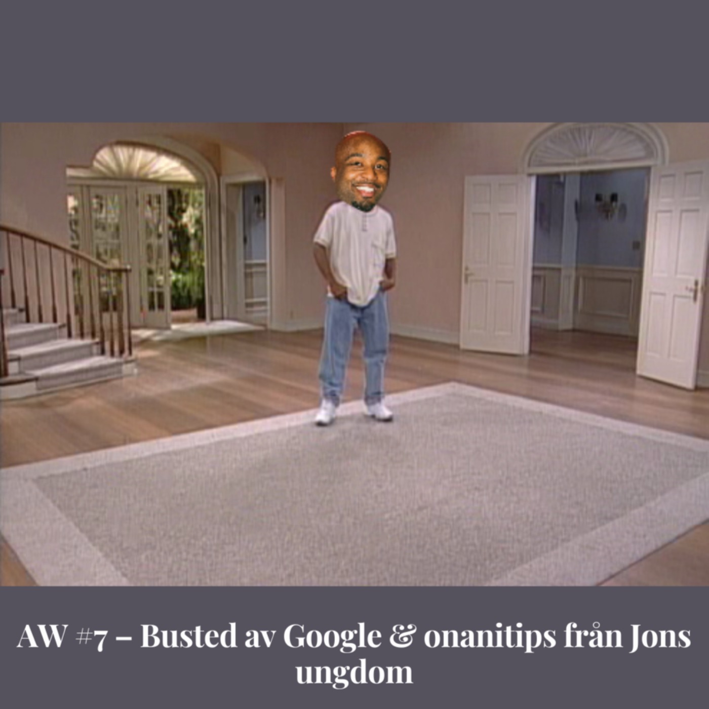 (BONUS) AW #7 – Busted av Google & onanitips från Jons ungdom