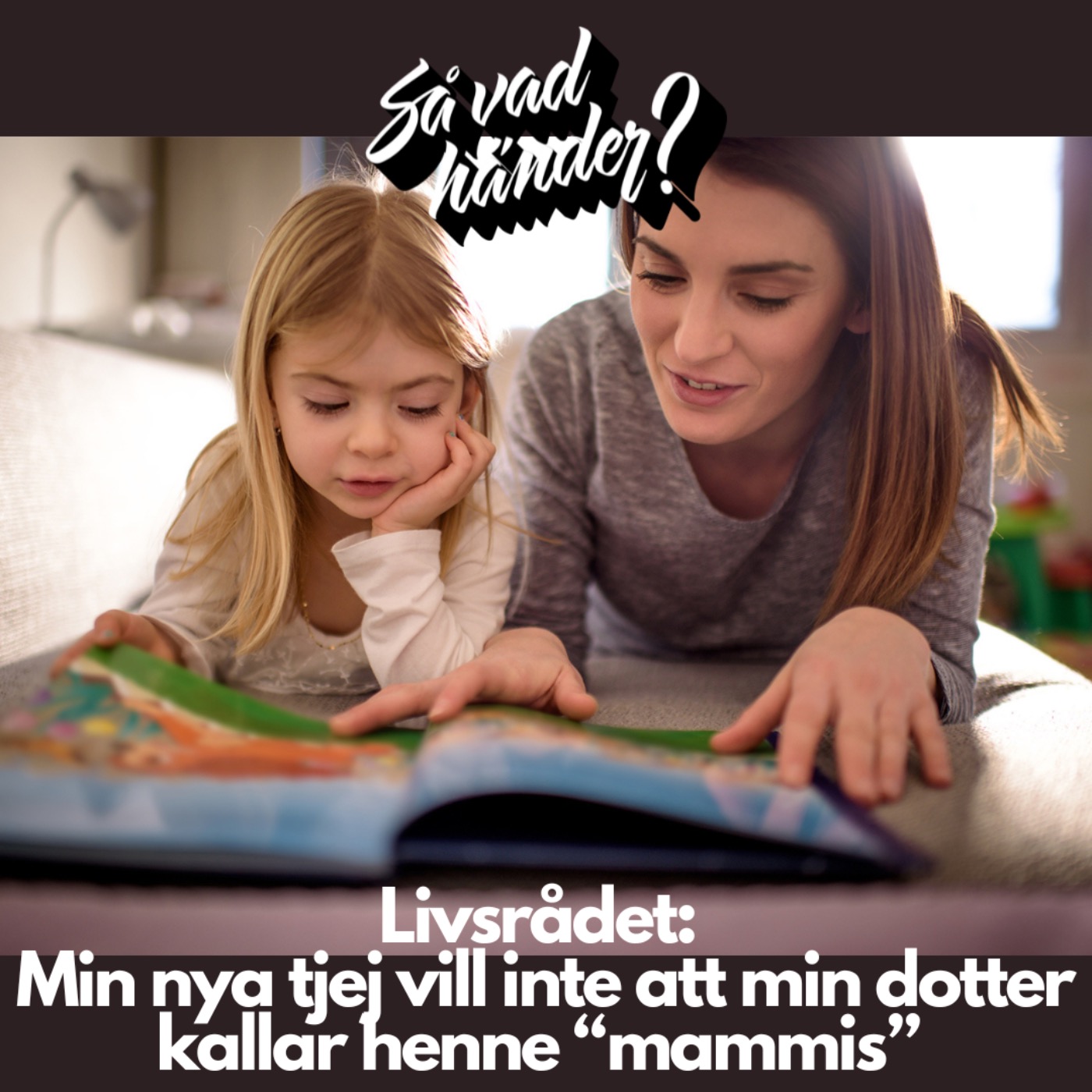 cover art for Livsrådet: Min nya tjej vill inte att min dotter kallar henne “mammis”
