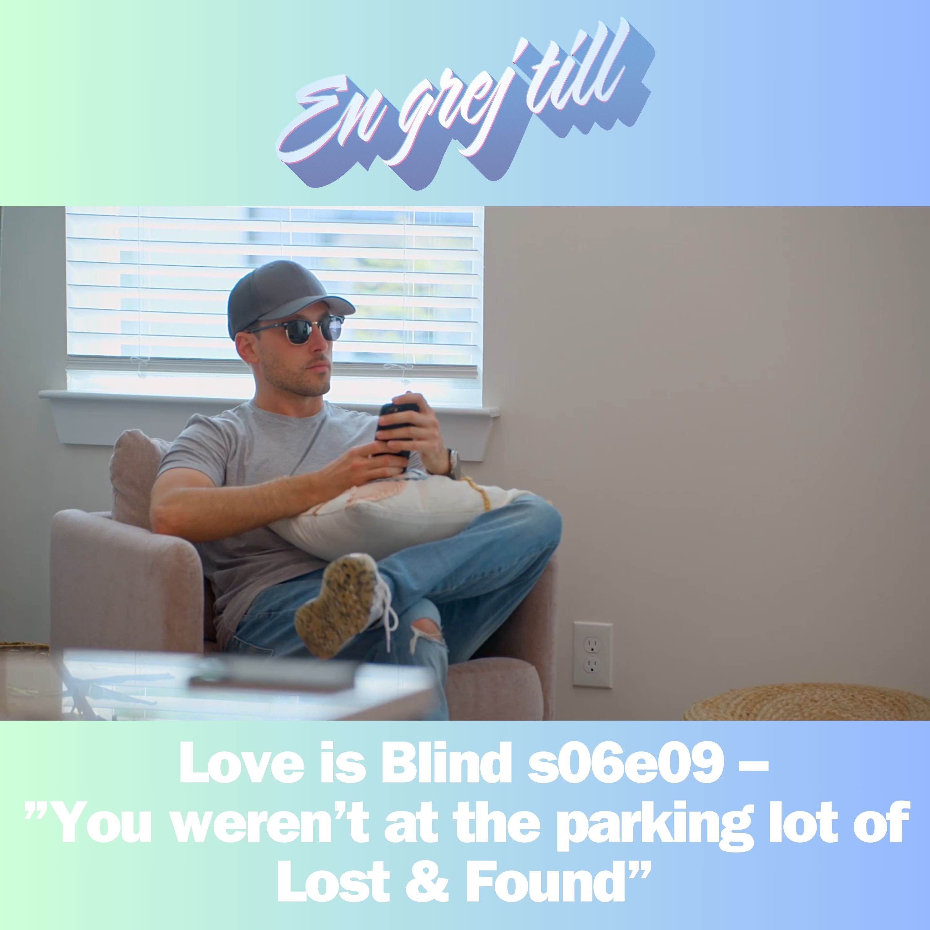 cover art for En grej till: Love is Blind: s06e09 – ”You weren’t at the parking lot of Lost & Found”