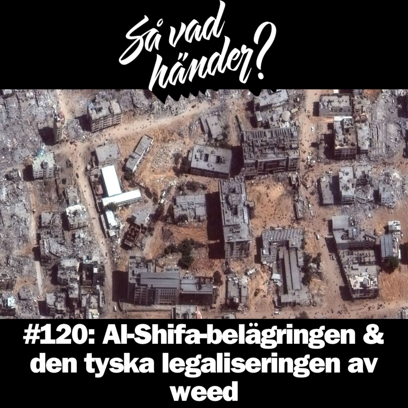 cover art for #120: Al-Shifa-belägringen & den tyska legaliseringen av weed