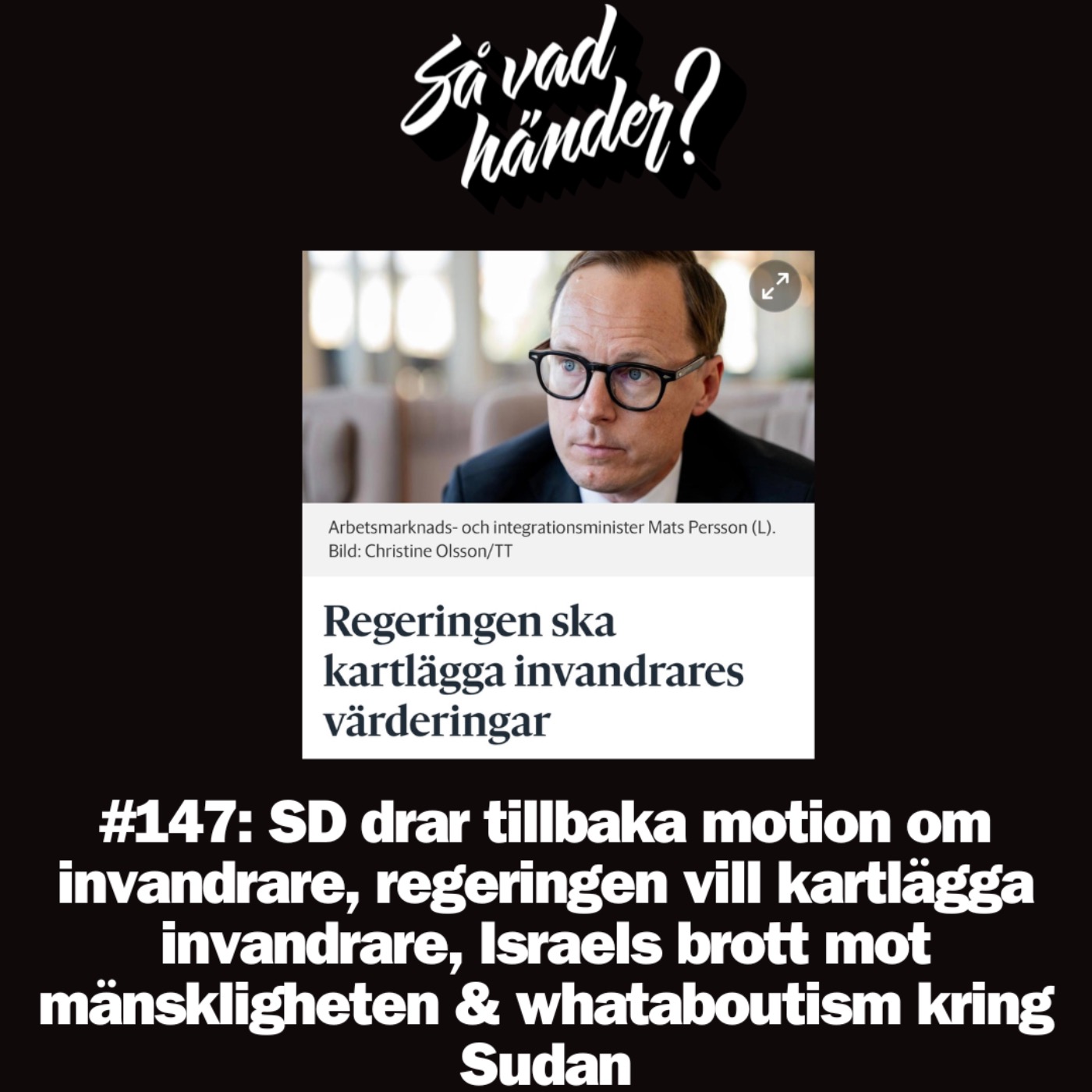 #147: SD drar tillbaka motion om invandrare, regeringen vill kartlägga invandrare, Israels brott mot mänskligheten & whataboutism kring Sudan