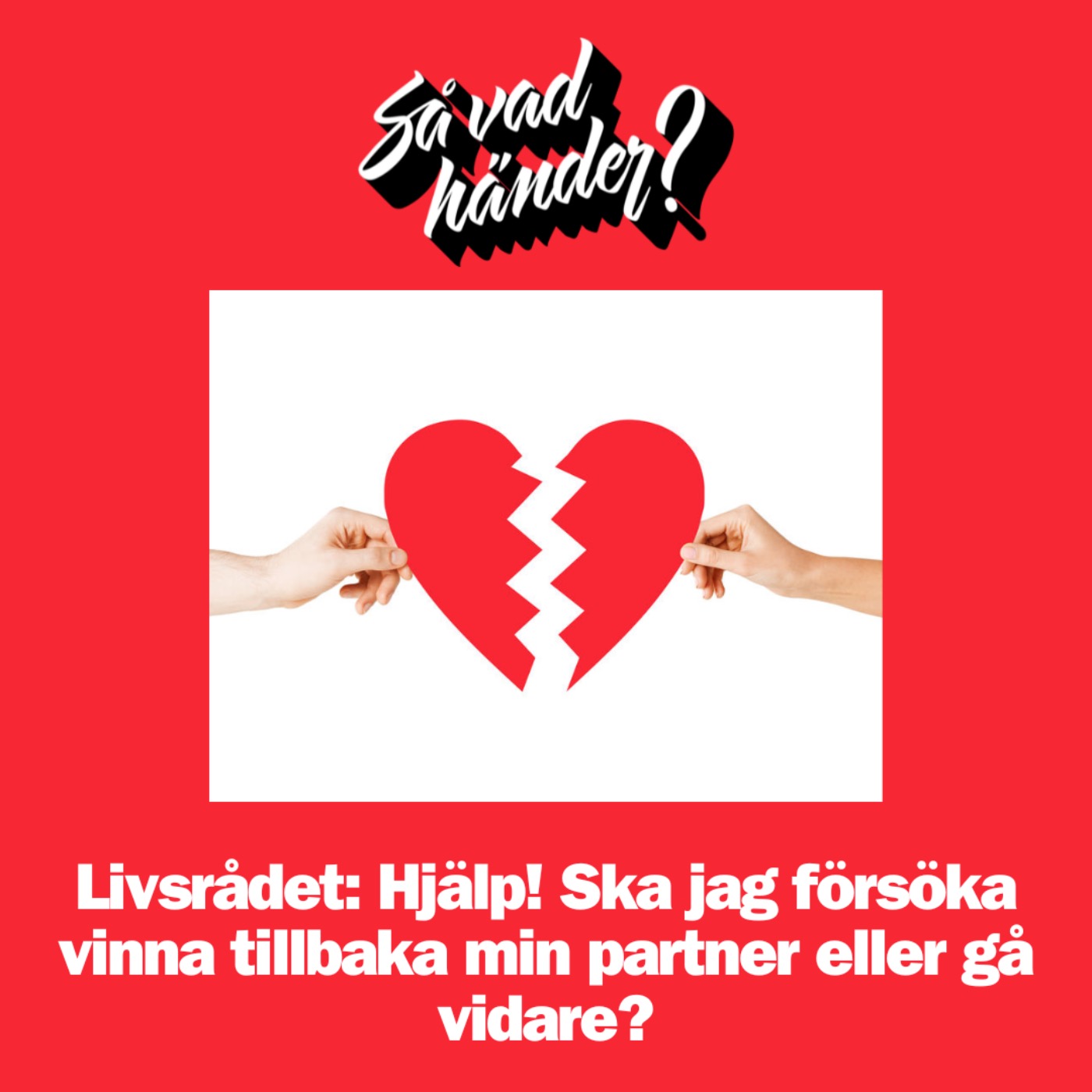 Livsrådet: Hjälp! Ska jag försöka vinna tillbaka min partner eller gå vidare?