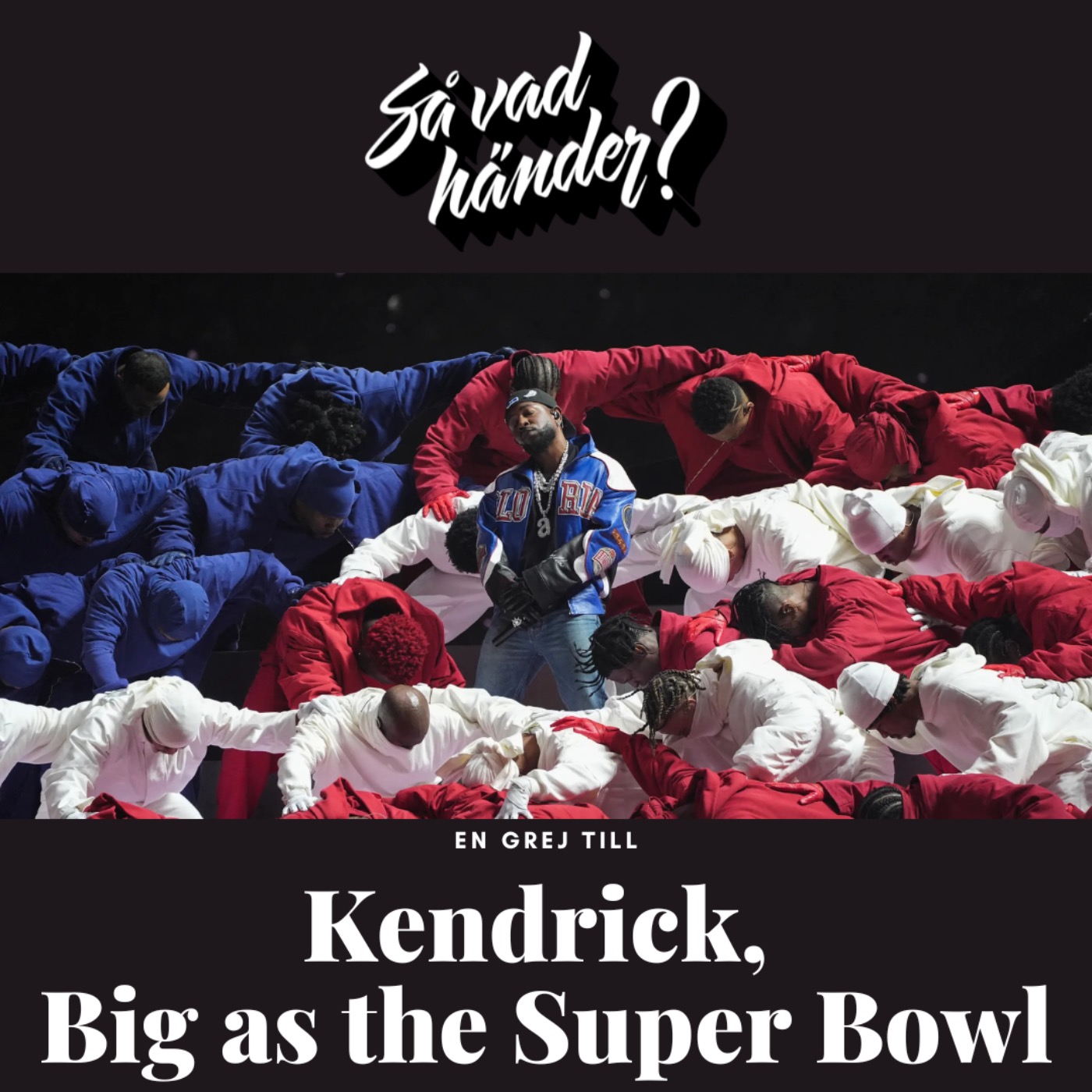 En grej till: Kendrick, Big as the Super Bowl