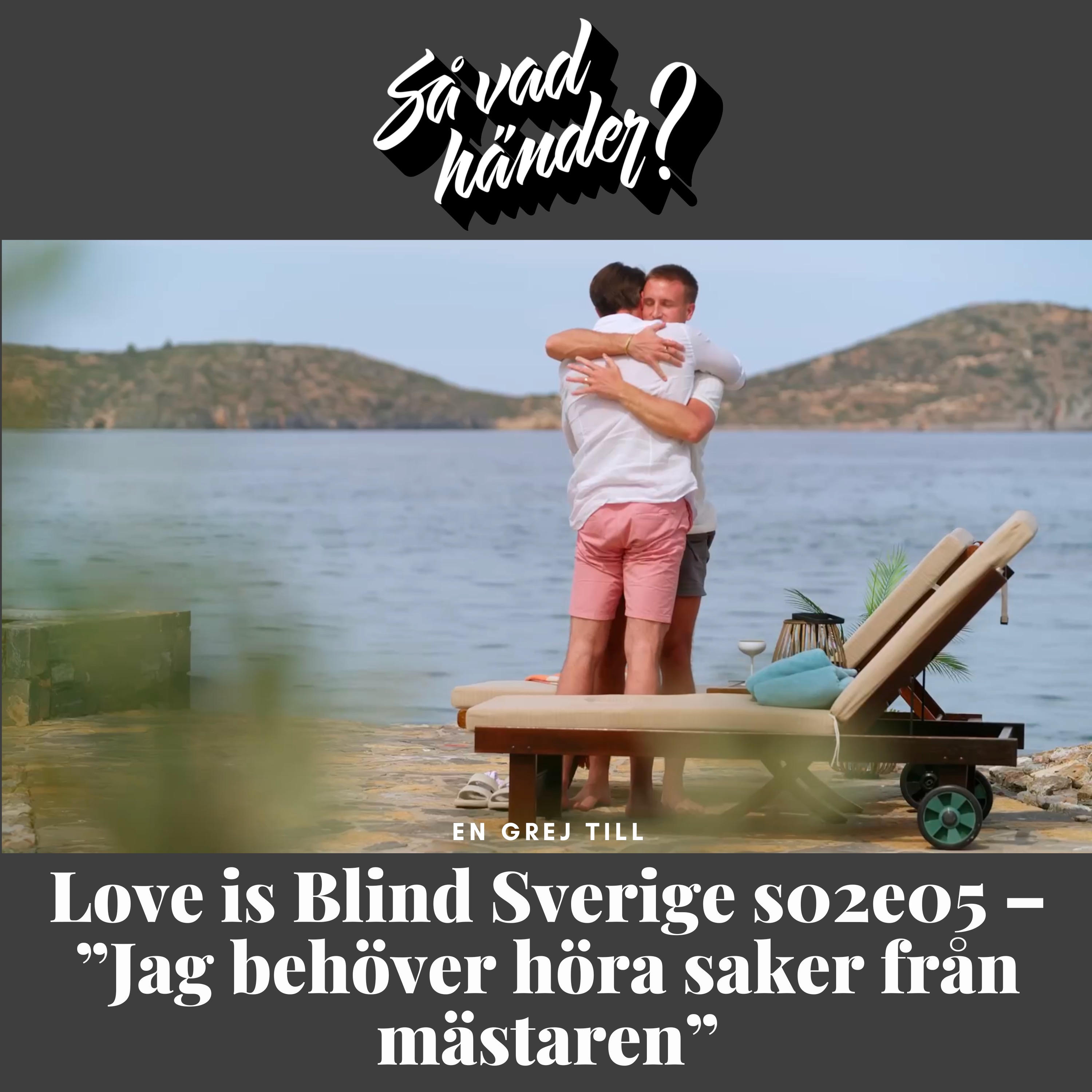 En grej till: Love is Blind Sverige s02e05 – ”Jag behöver höra saker från mästaren”