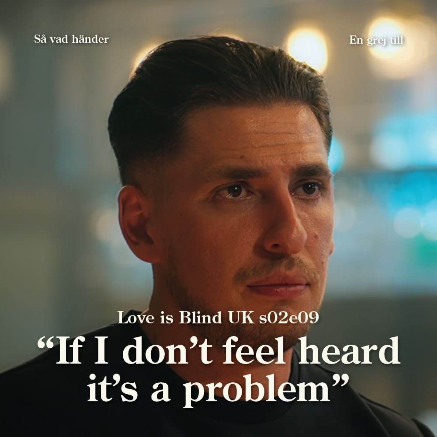 En grej till: Love is Blind UK s02e09 – ”If I don’t feel heard it’s a problem”