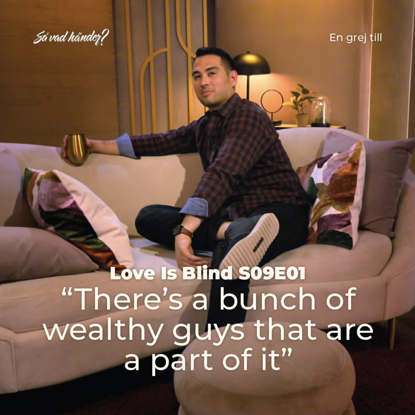 En grej till: Love is Blind s09e01 – ”There’s a bunch of wealthy guys that are a part of it”