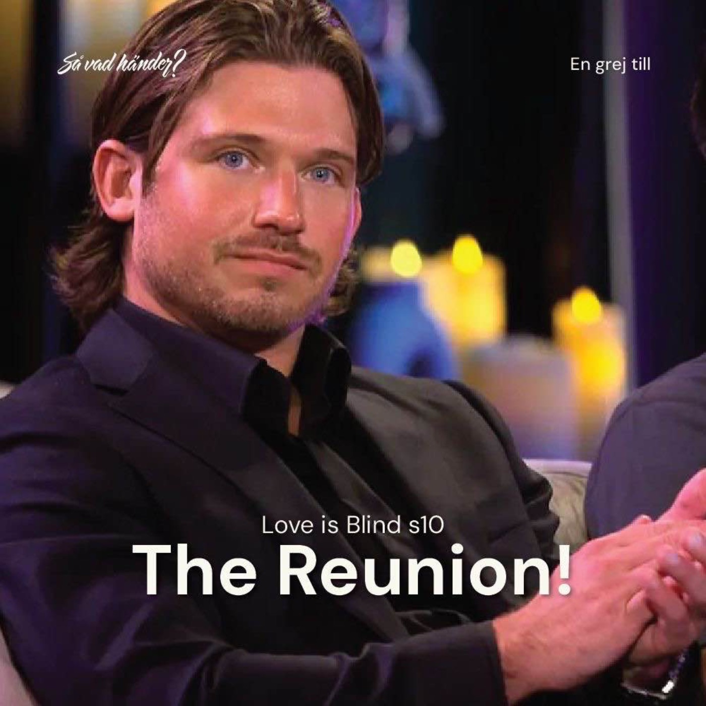 En grej till: Love is Blind s10 – The Reunion!