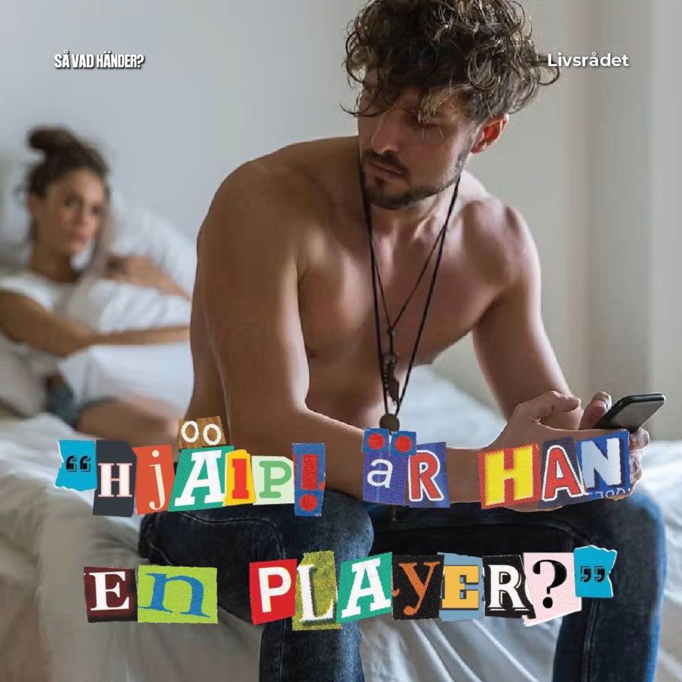 Livsrådet: Hjälp! Är han en player?