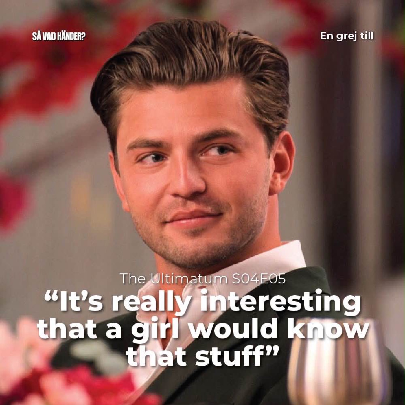 En grej till: The Ultimatum s04e05 – "It’s really interesting that a girl would know that stuff"