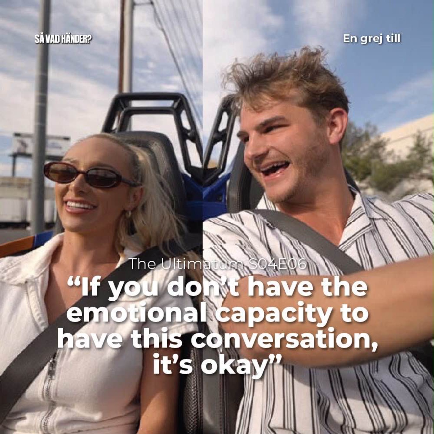 En grej till: The Ultimatum s04e06 – ”If you don’t have the emotional capacity to have this conversation, that’s okay”