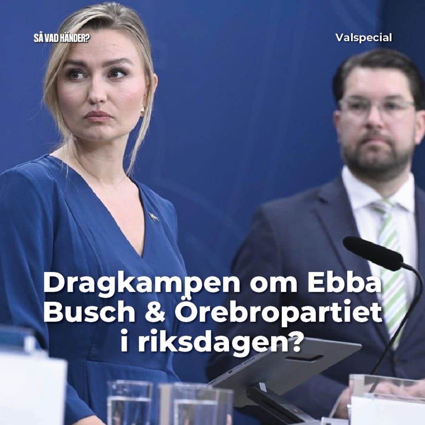 Valspecial: Dragkampen om Ebba Busch & Örebropartiet i riksdagen?